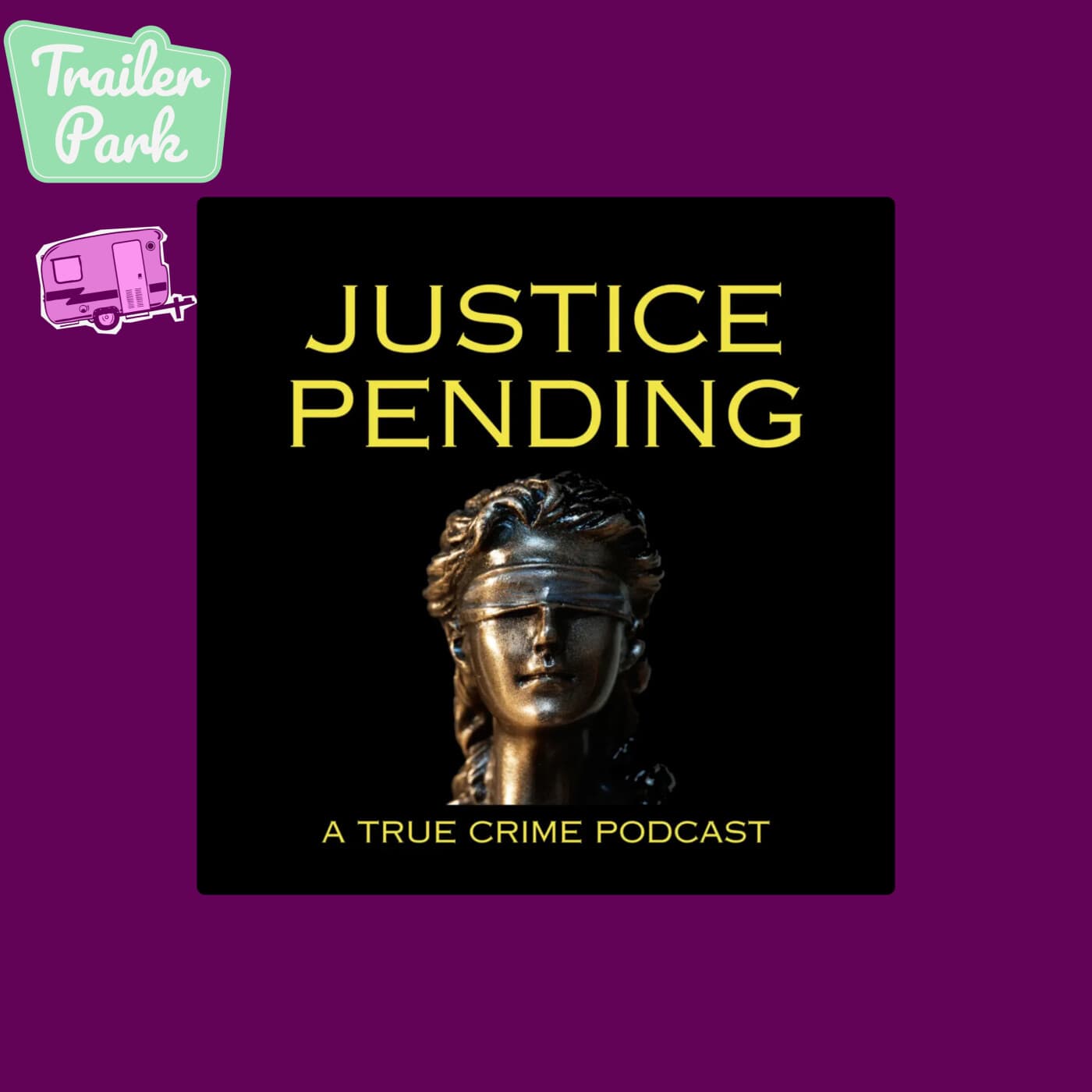 "Justice Pending: A True Crime Podcast" with Claire St. Amant & Susan — Trailer Park: The Art & Science of Podcast Trailers cover