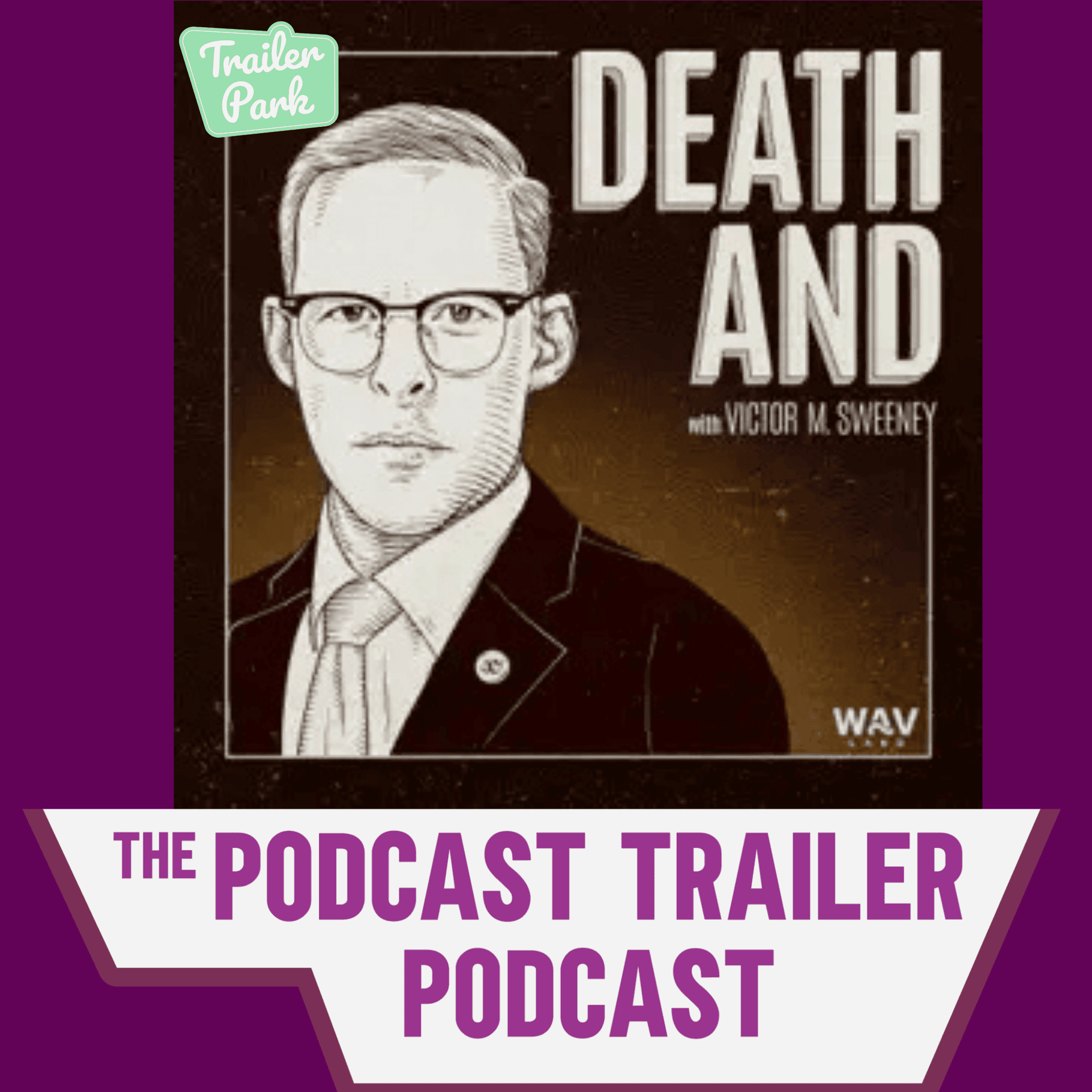 "DEATH AND" Podcast Trailer Review with Adam Flaherty — Trailer Park: The Art & Science of Podcast Trailers cover