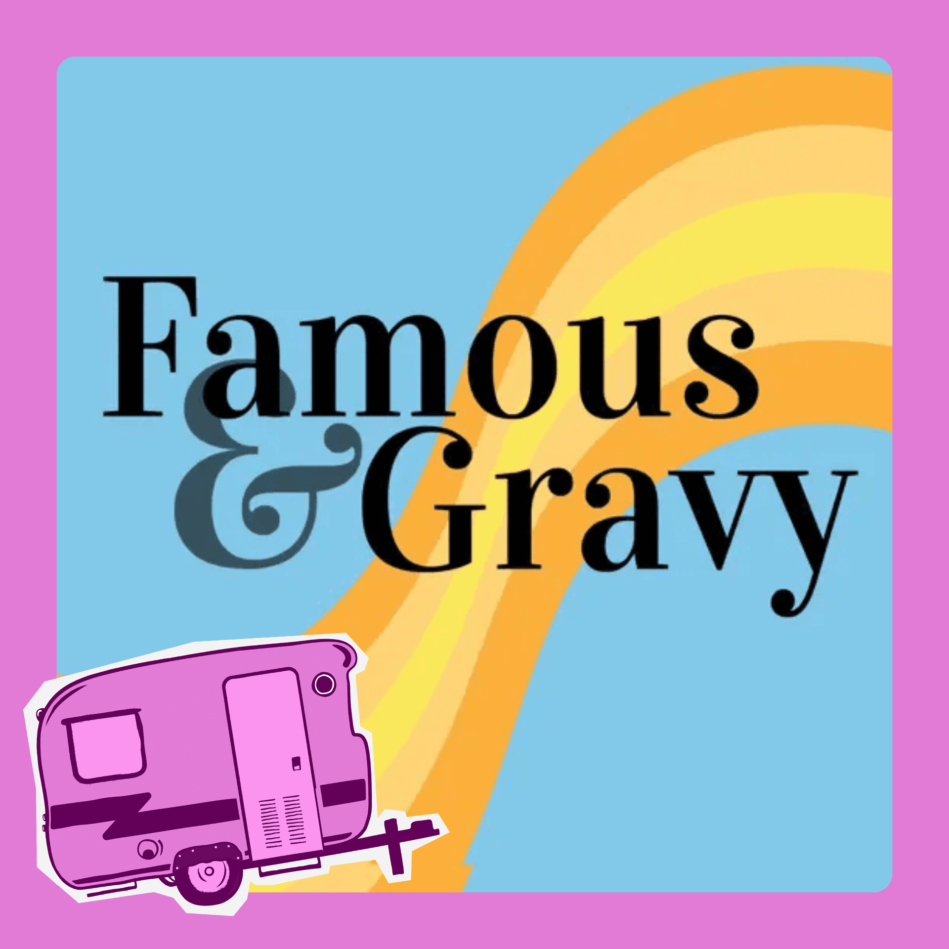 "Famous & Gravy" Podcast Trailer Review and Takeaways — Trailer Park: The Art & Science of Podcast Trailers cover