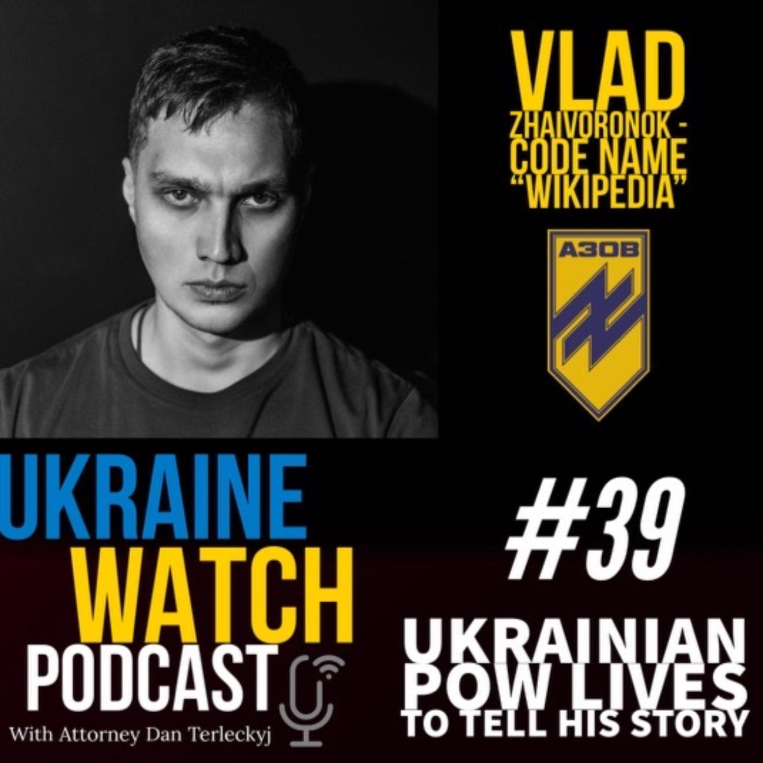 #39 Code Name "Wikipedia" - Ukrainian POW lives to tell his story - Ukraine Watch Podcast cover
