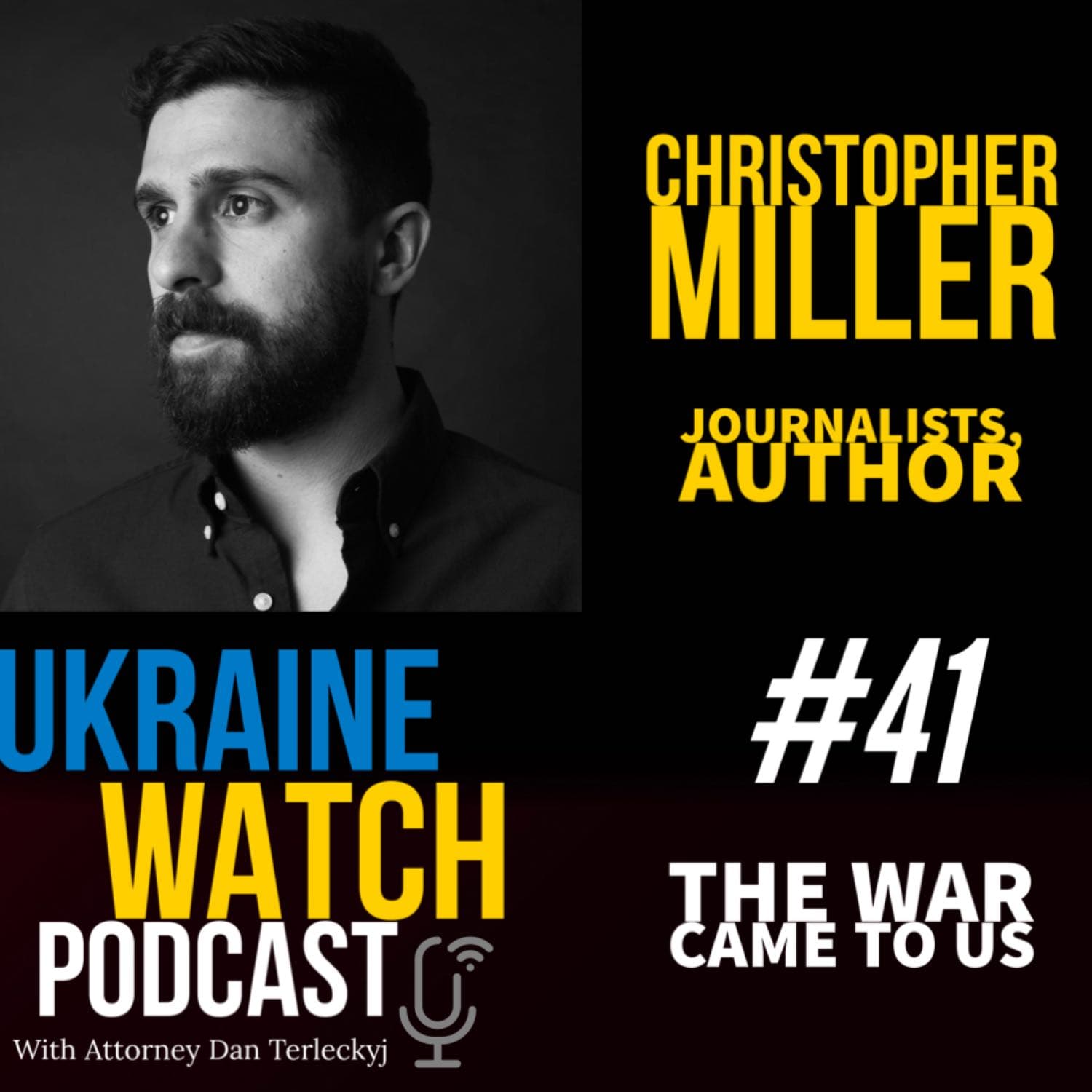 The War Came to Us - Ukraine Watch #41 with Christopher Miller - Ukraine Watch Podcast cover