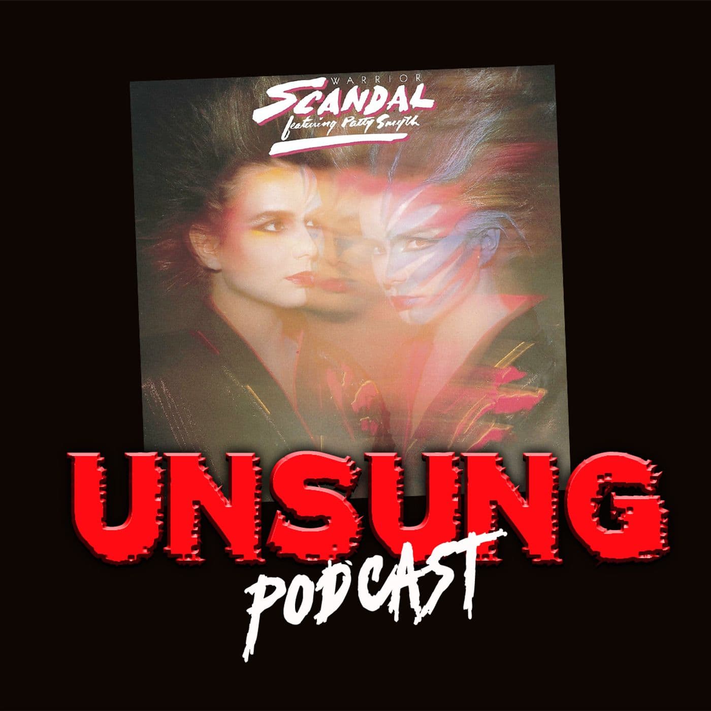 Is The Warrior by Scandal a True Unsung Classic? - 375 - Unsung Podcast cover
