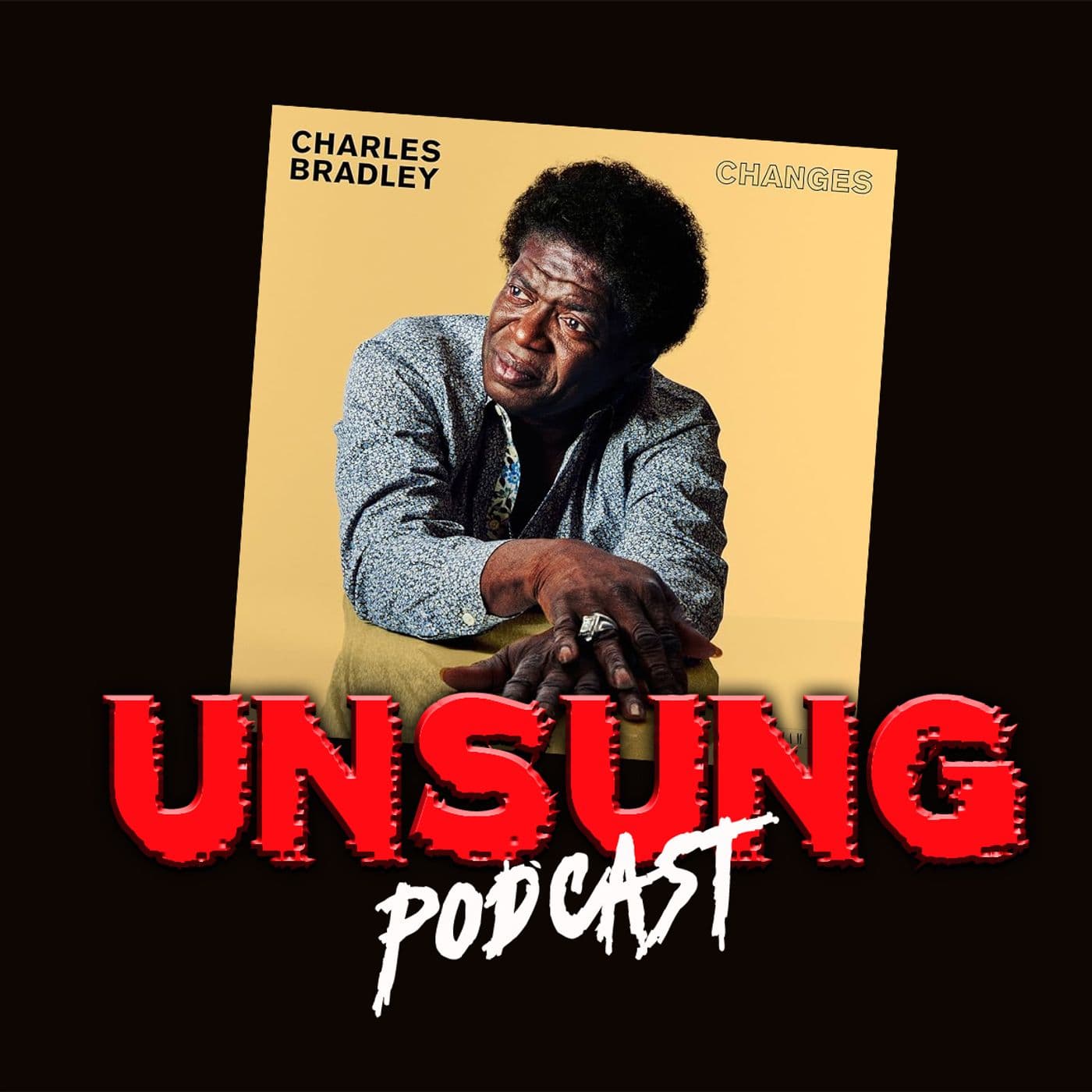 The Life and Times of Charles Bradley - 377 - Unsung Podcast cover
