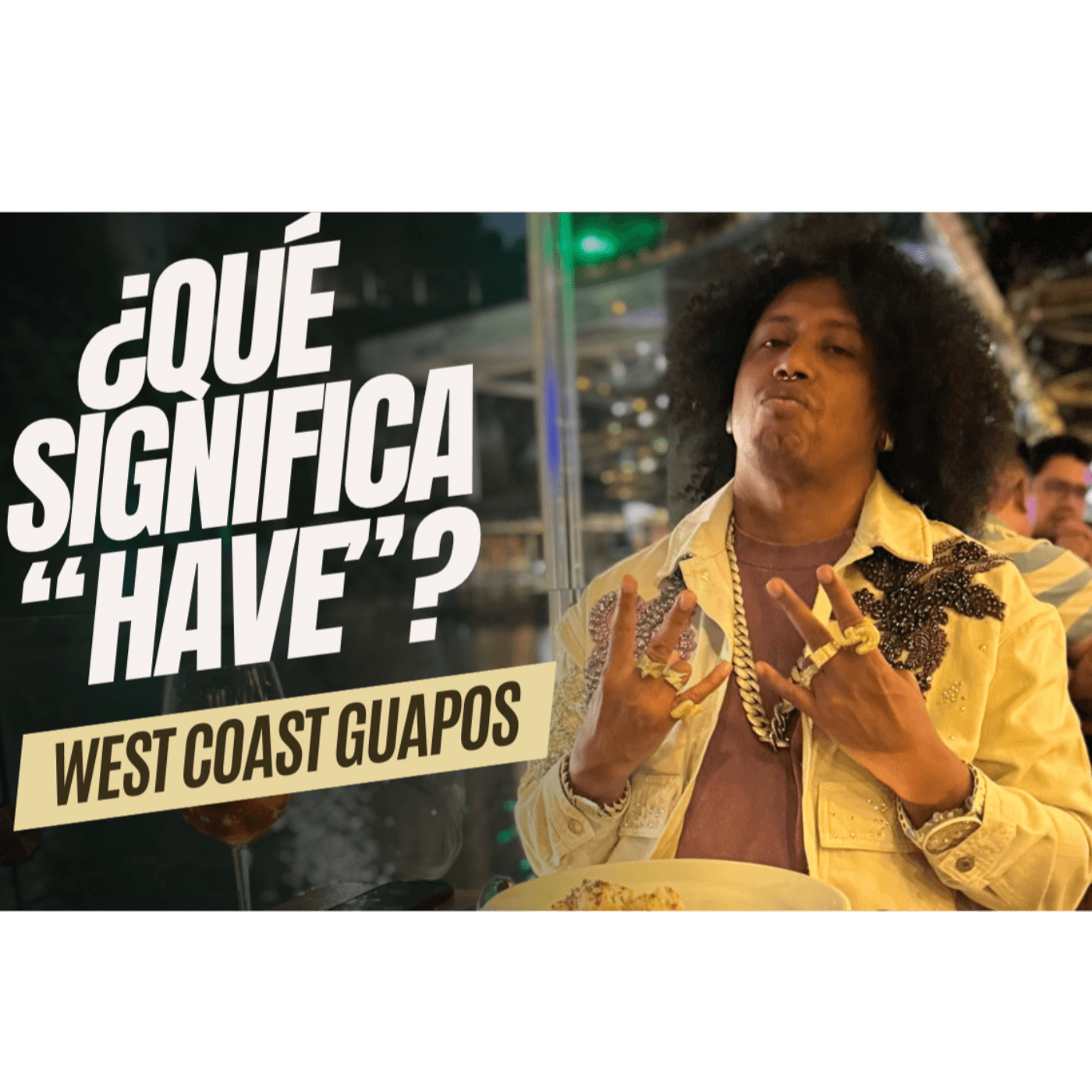 Todos los significados de "HAVE, HAS Y HAD" - West Coast Guapos cover