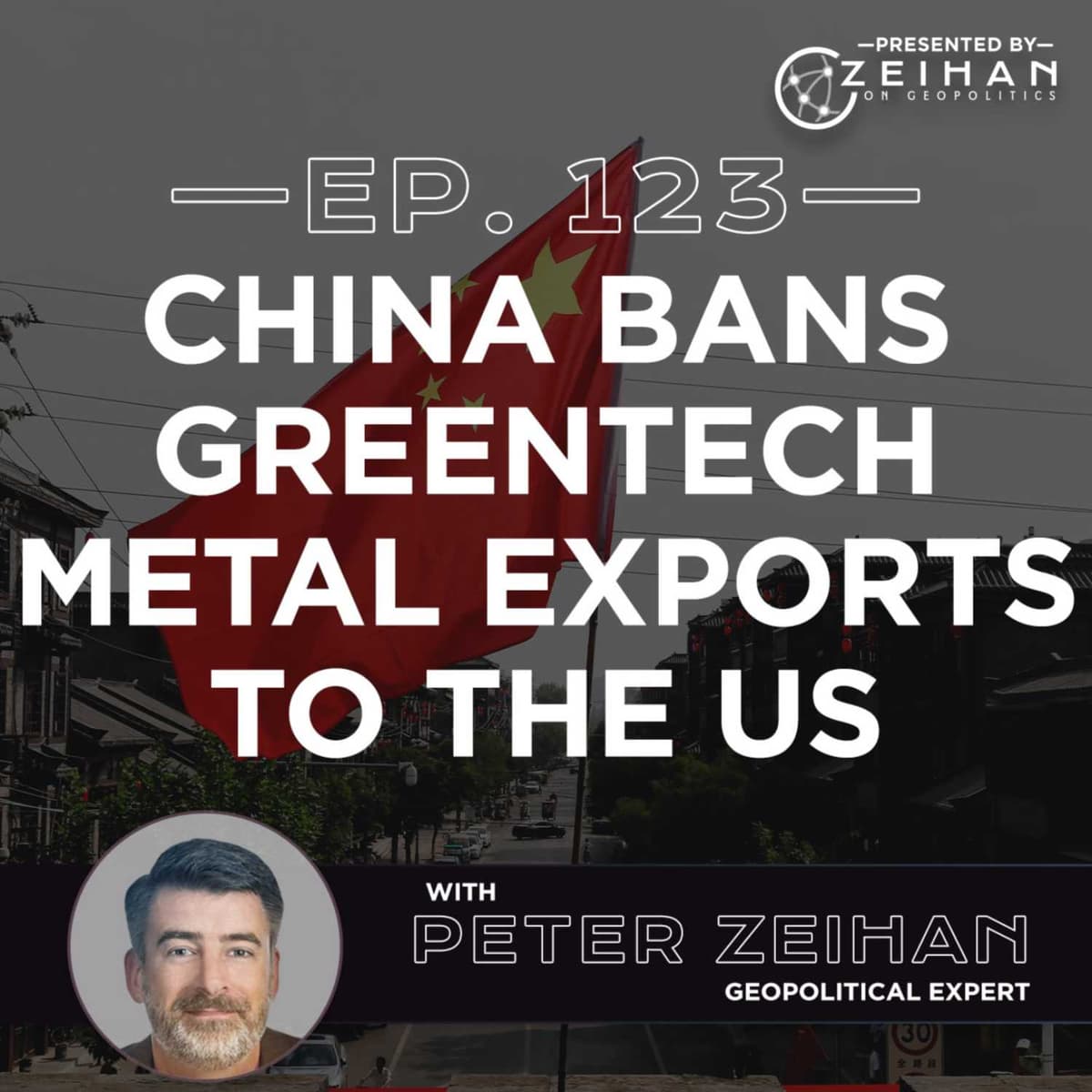 China Bans Greentech Metal Exports to the US || Peter Ziehan - The Peter Zeihan Podcast Series cover