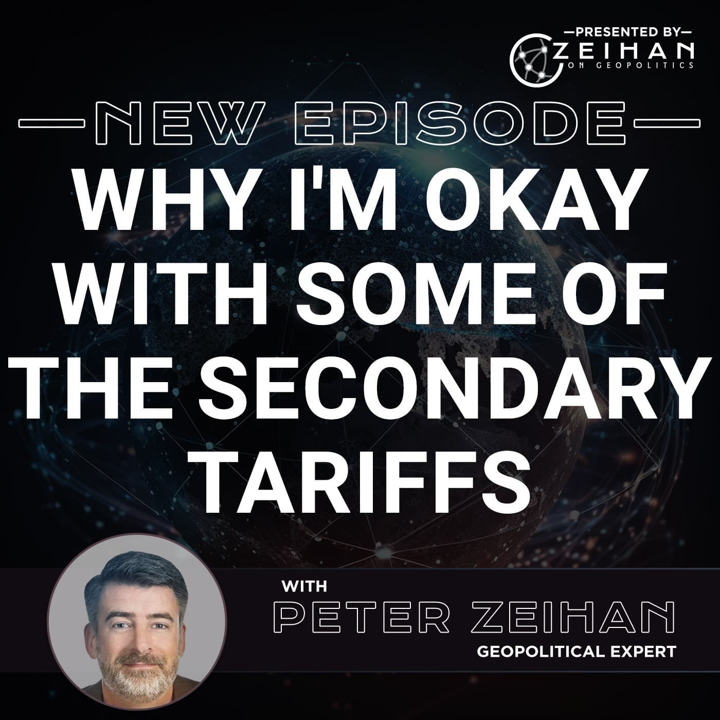 Why I'm Okay with Some of the Secondary Tariffs || Peter Zeihan - The Peter Zeihan Podcast Series cover
