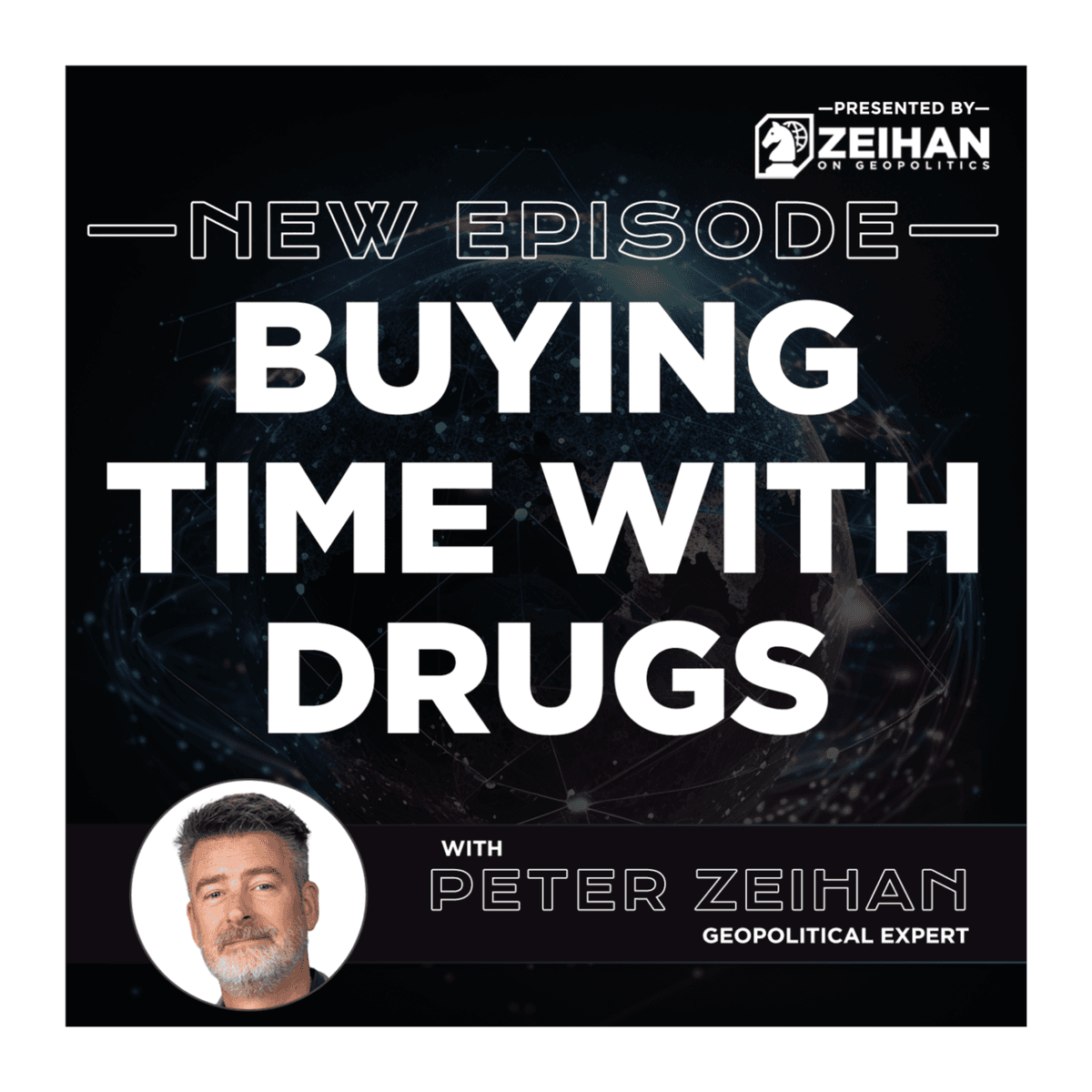 Buying Time With Drugs || Peter Zeihan - The Peter Zeihan Podcast Series cover