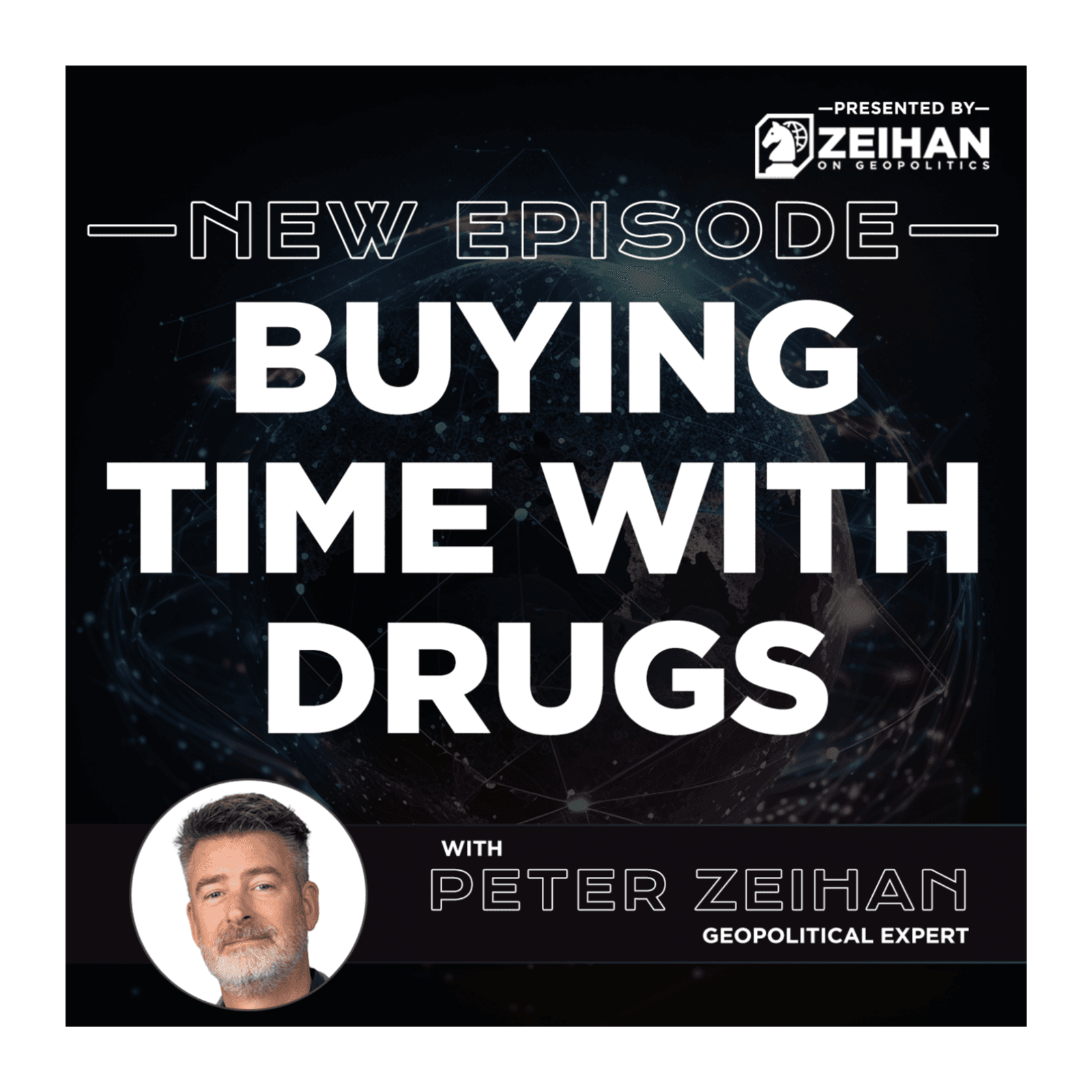 Buying Time With Drugs || Peter Zeihan - The Peter Zeihan Podcast Series cover