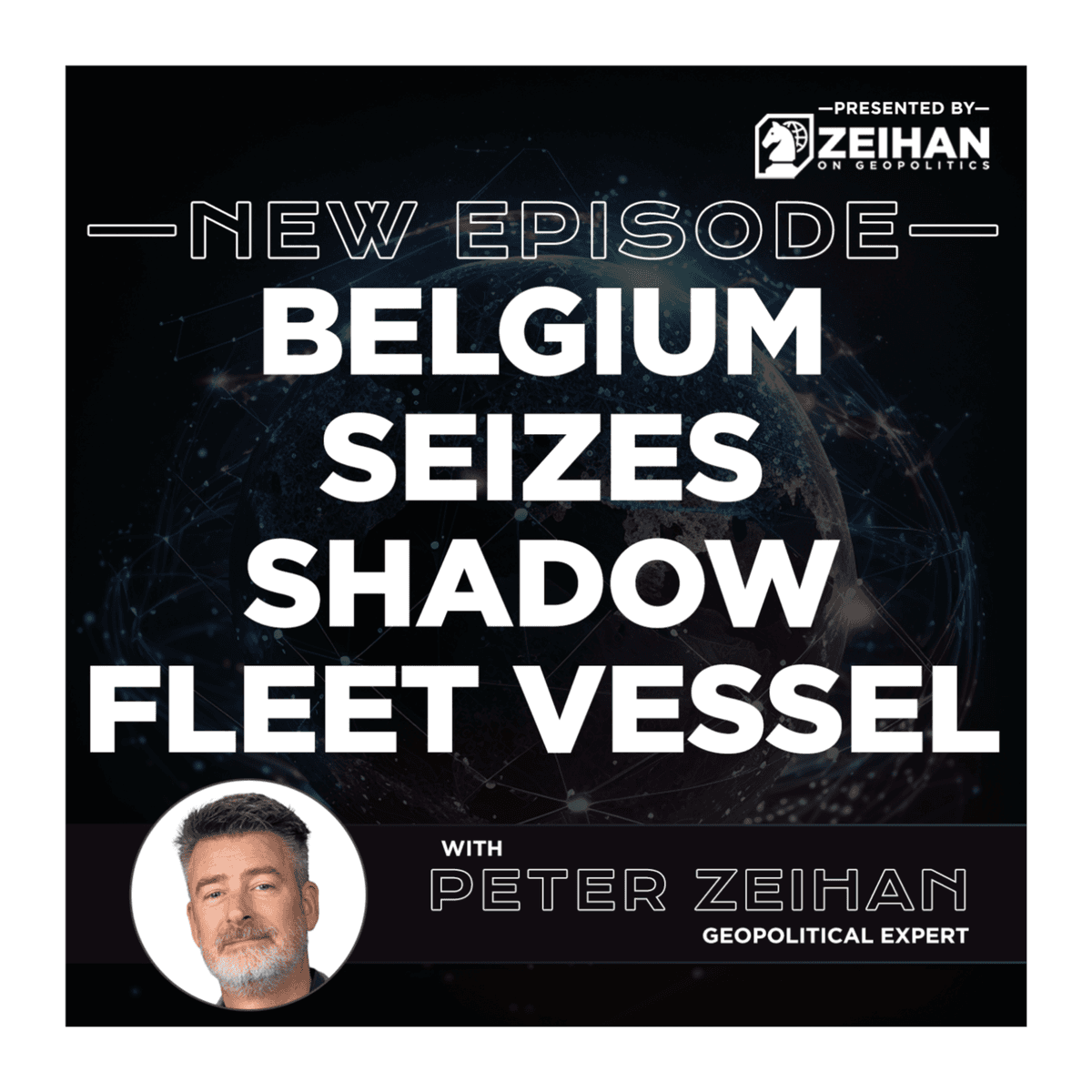 Belgium Seizes Shadow Fleet Vessel || Peter Zeihan - The Peter Zeihan Podcast Series cover