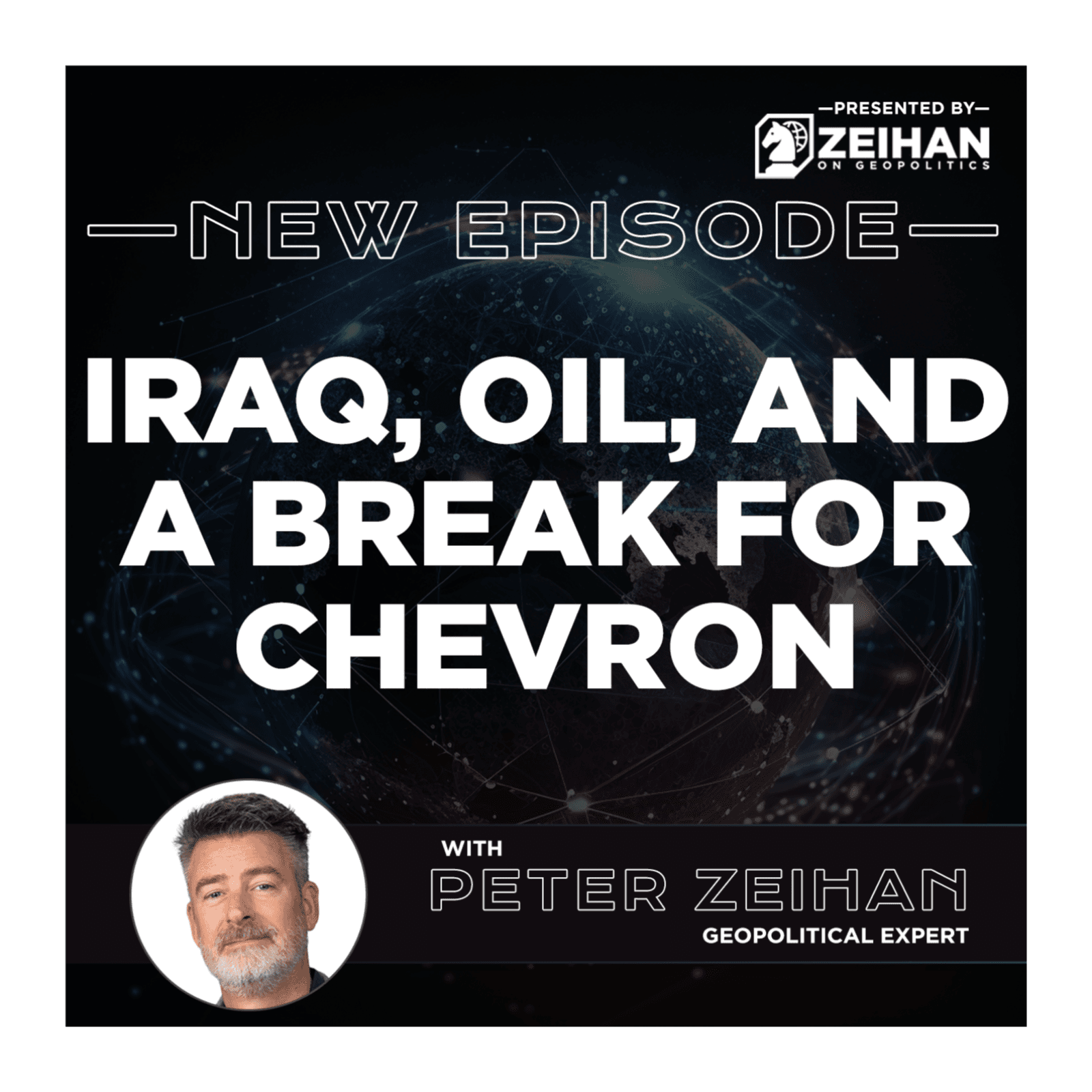 Iraq, Oil, and a Break for Chevron || Peter Zeihan - The Peter Zeihan Podcast Series cover