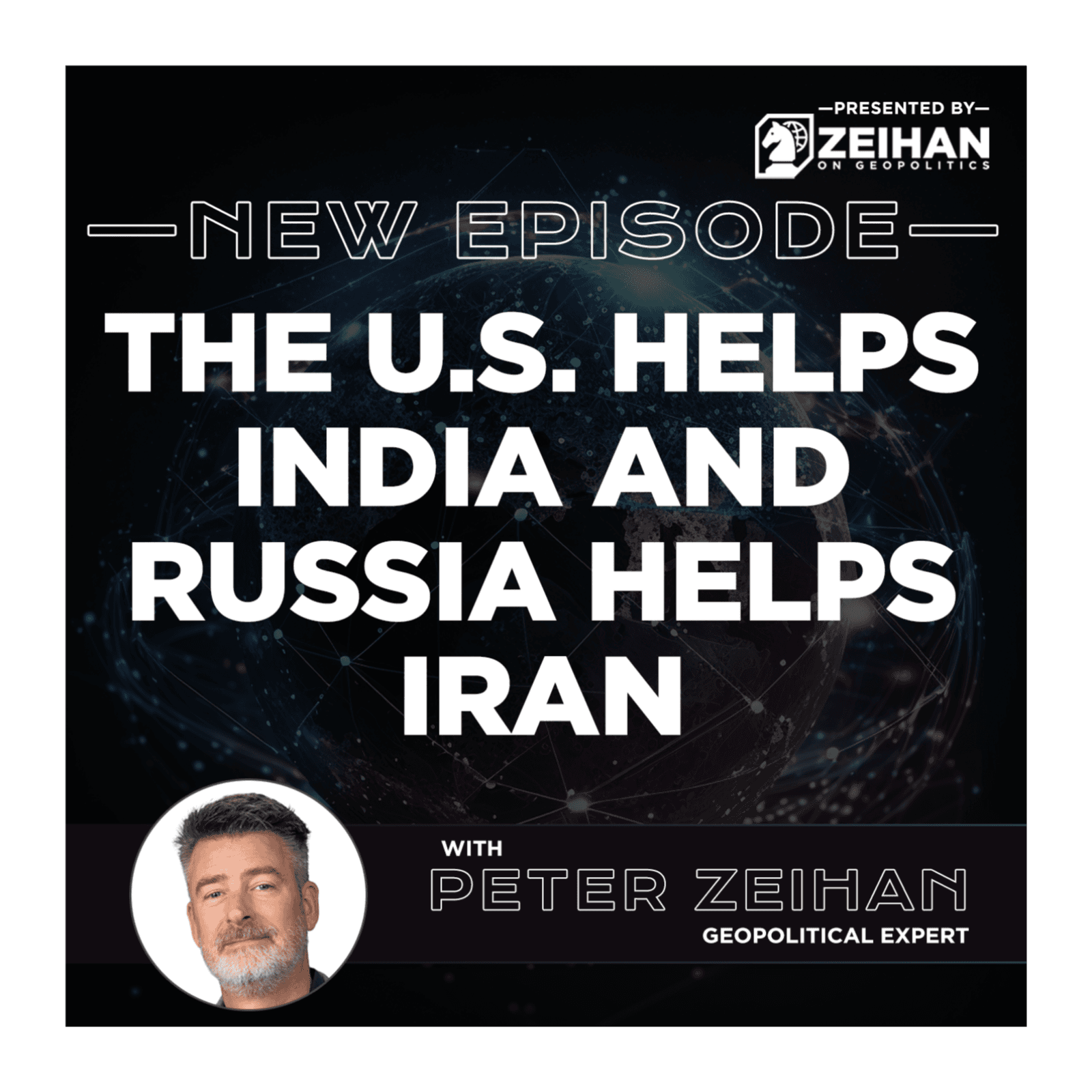 The U.S. Helps India and Russia Helps Iran || Peter Zeihan — The Peter Zeihan Podcast Series cover