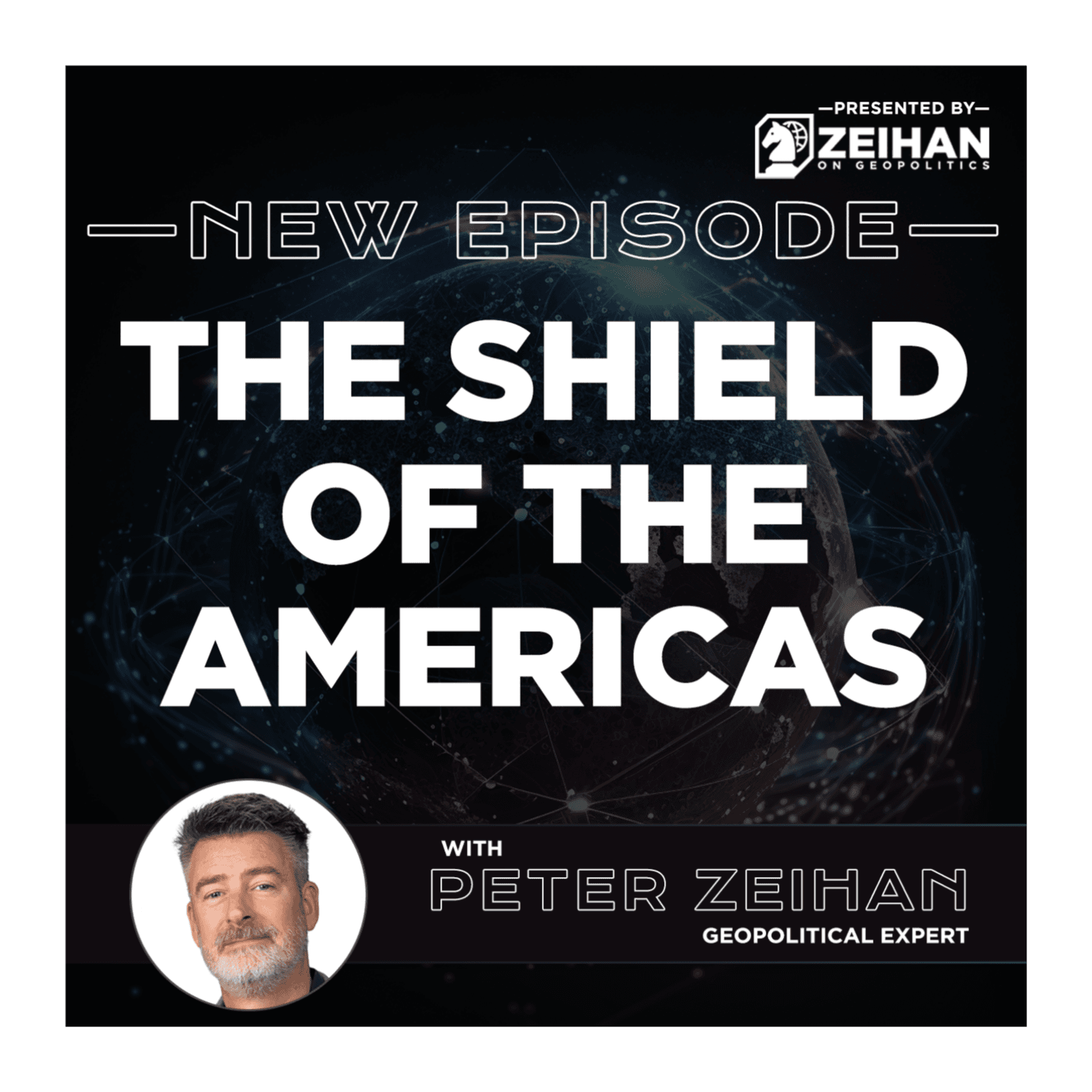 The Shield of the Americas || Peter Zeihan - The Peter Zeihan Podcast Series cover
