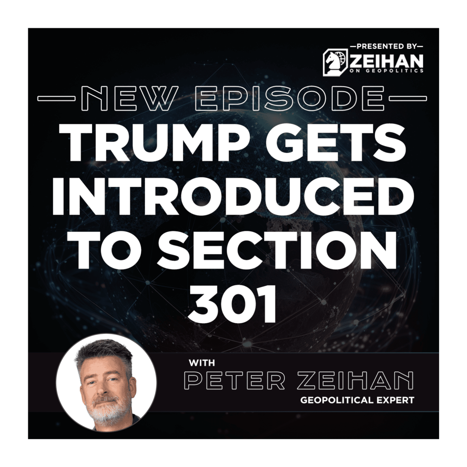 Trump Gets Introduced to Section 301 || Peter Zeihan - The Peter Zeihan Podcast Series cover