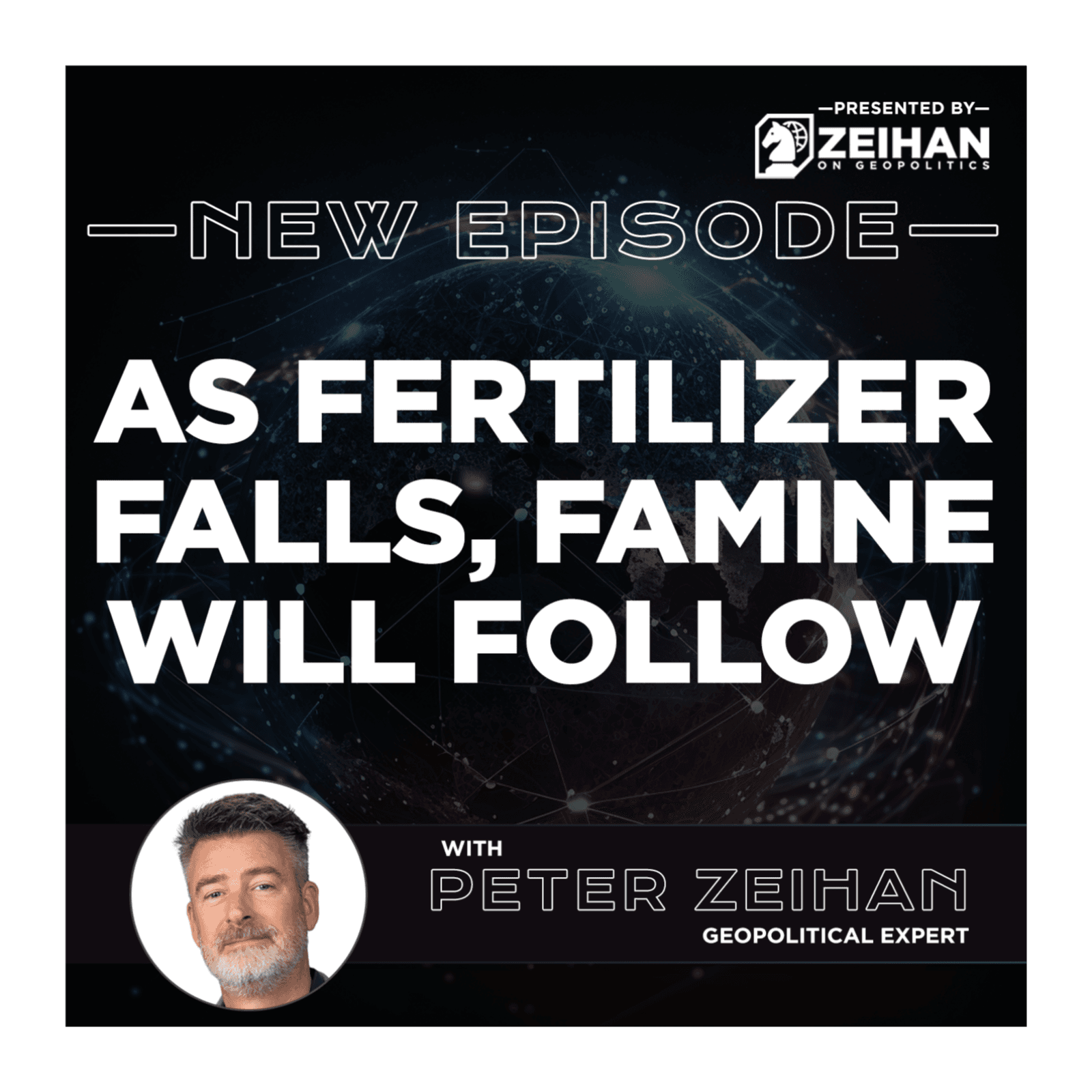 As Fertilizer Falls, Famine Will Follow || Peter Zeihan - The Peter Zeihan Podcast Series cover