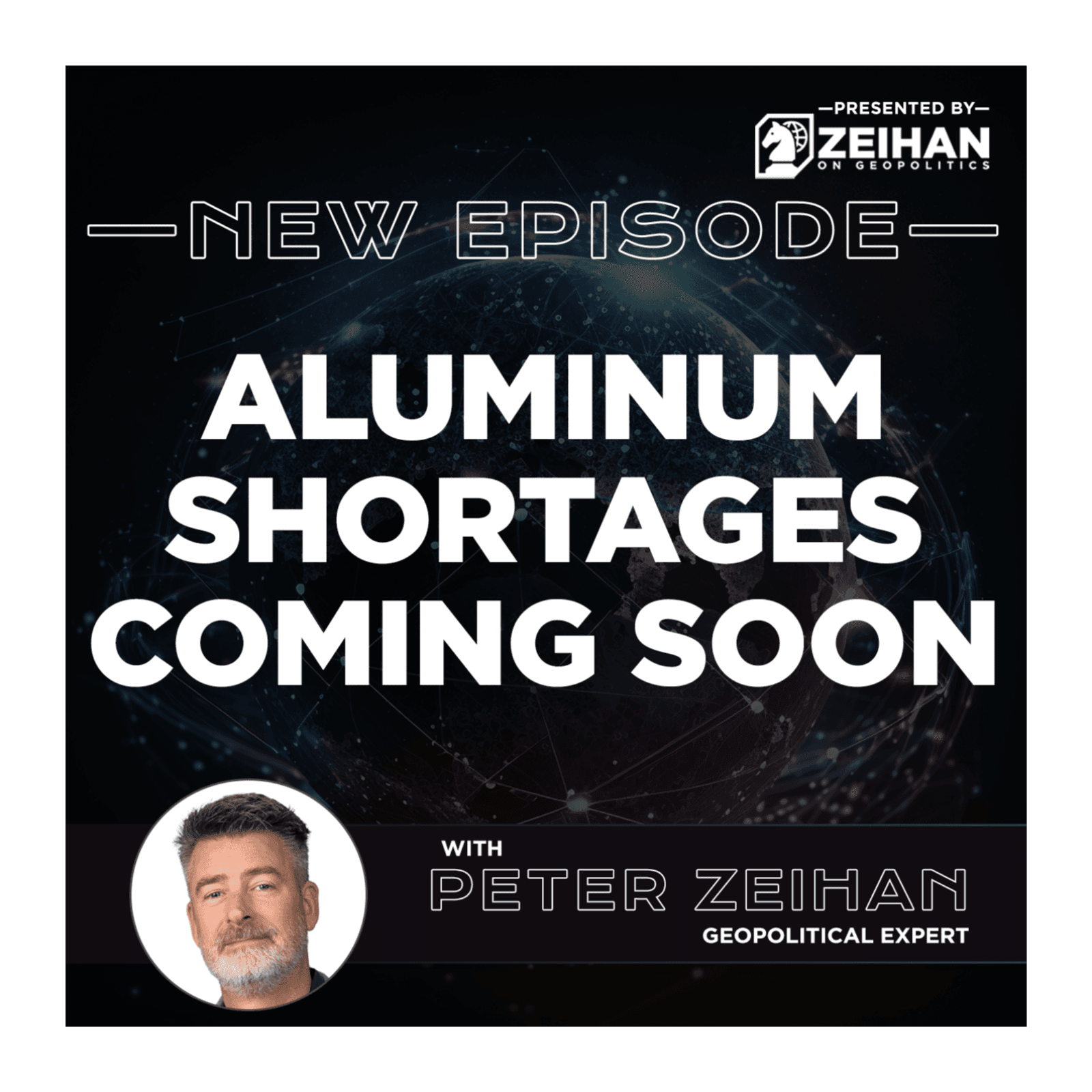 Aluminum Shortages Coming Soon || Peter Zeihan - The Peter Zeihan Podcast Series cover