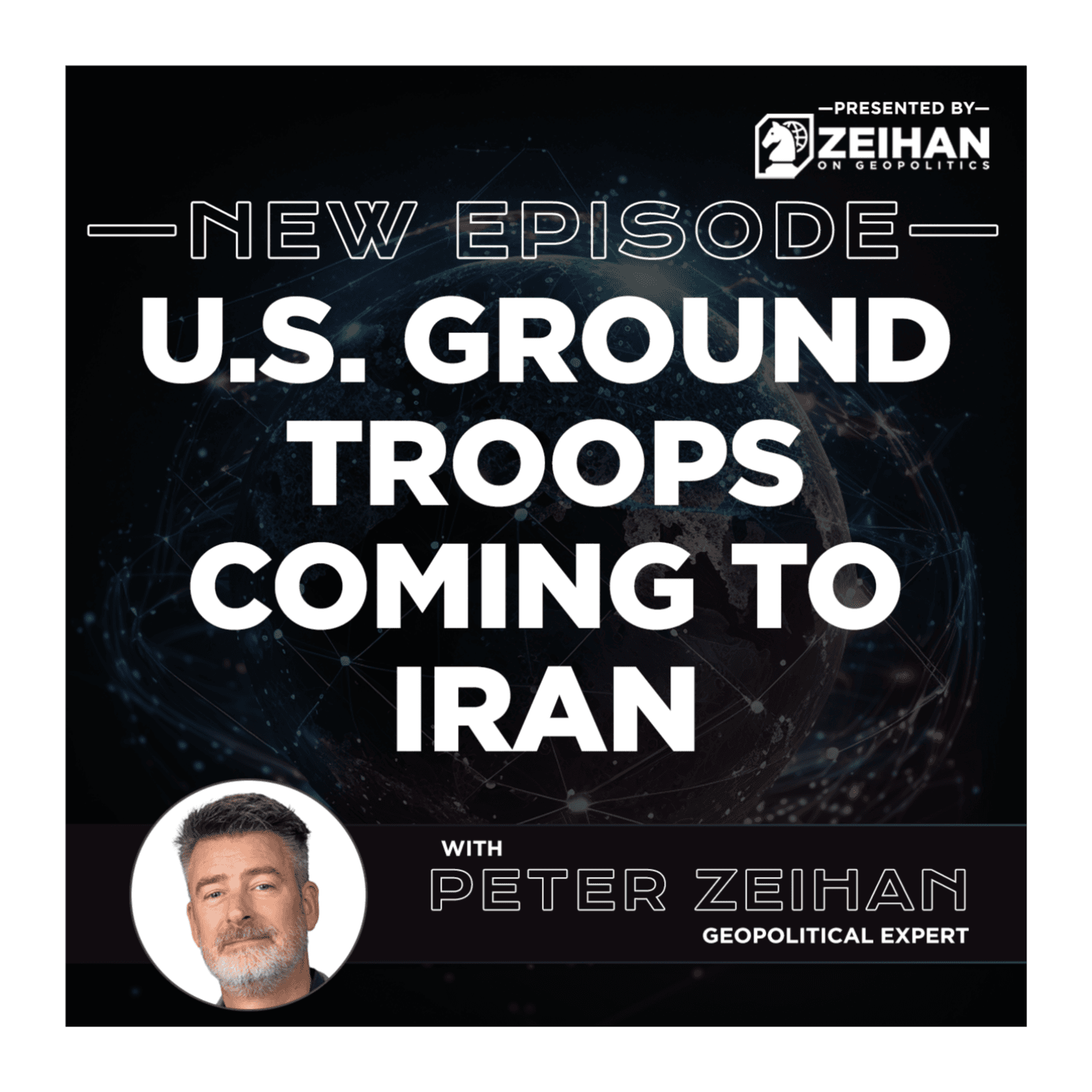 U.S. Ground Troops Coming to Iran || Peter Zeihan - The Peter Zeihan Podcast Series cover