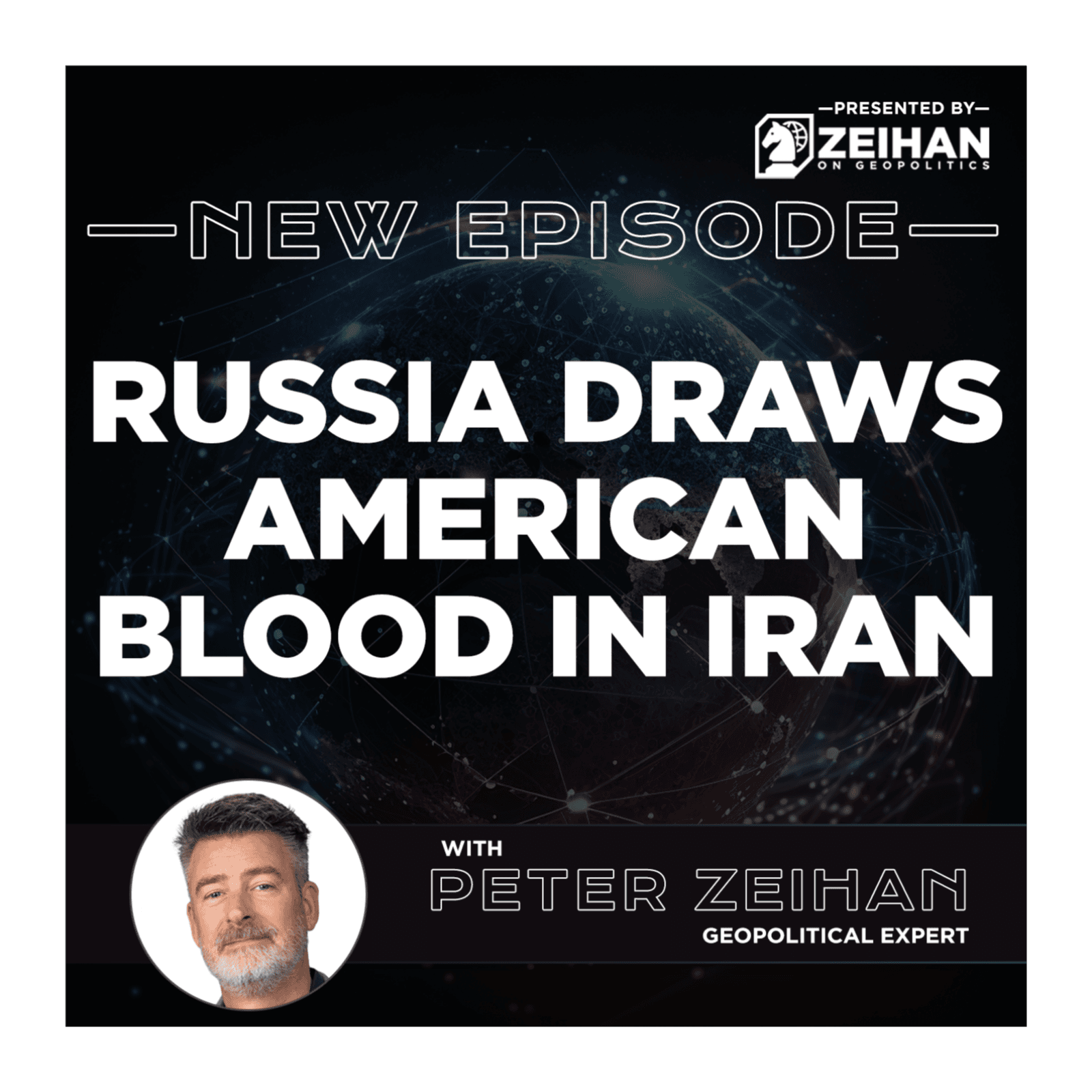 Russia Draws American Blood in Iran || Peter Zeihan — The Peter Zeihan Podcast Series cover