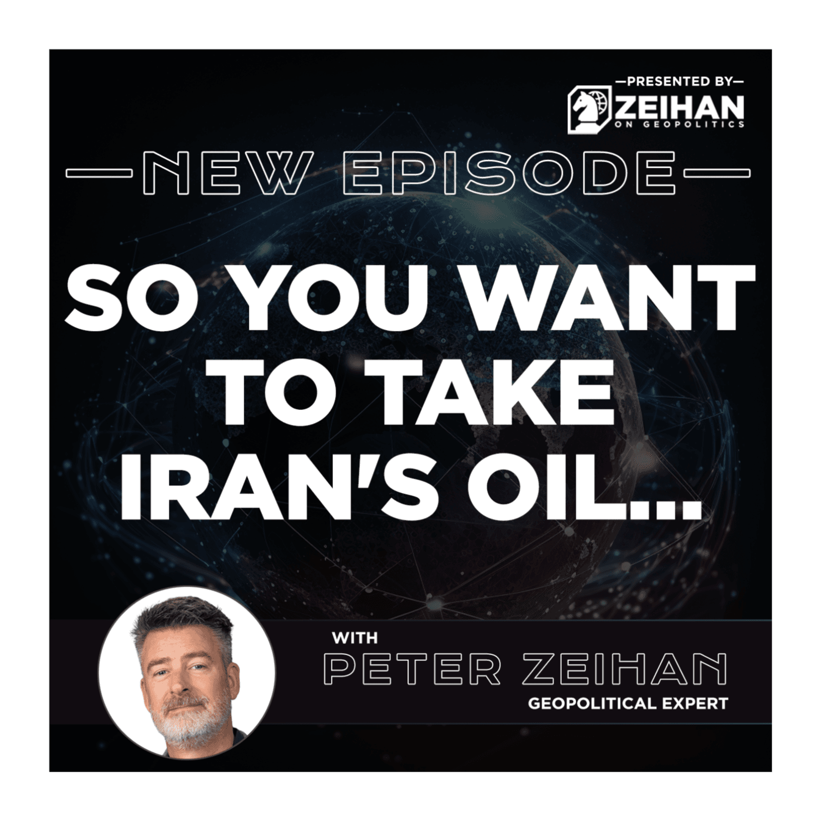 So You Want to Take Iran's Oil… || Peter Zeihan — The Peter Zeihan Podcast Series cover
