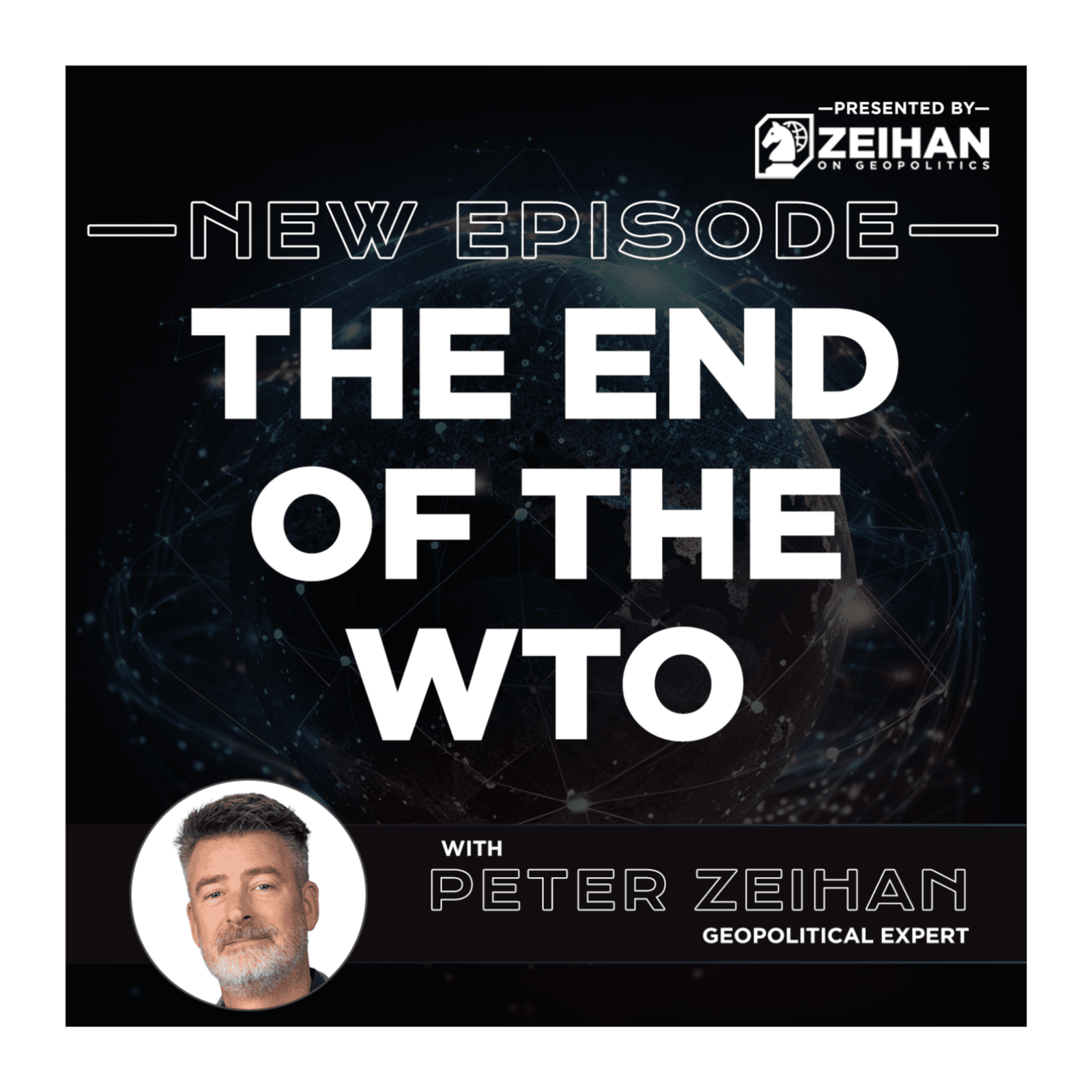 The End of the WTO || Peter Zeihan — The Peter Zeihan Podcast Series cover