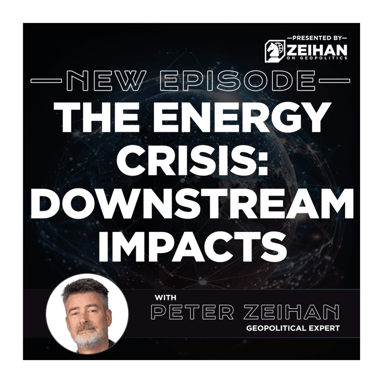 The Energy Crisis: Downstream Impacts || Peter Zeihan - The Peter Zeihan Podcast Series cover