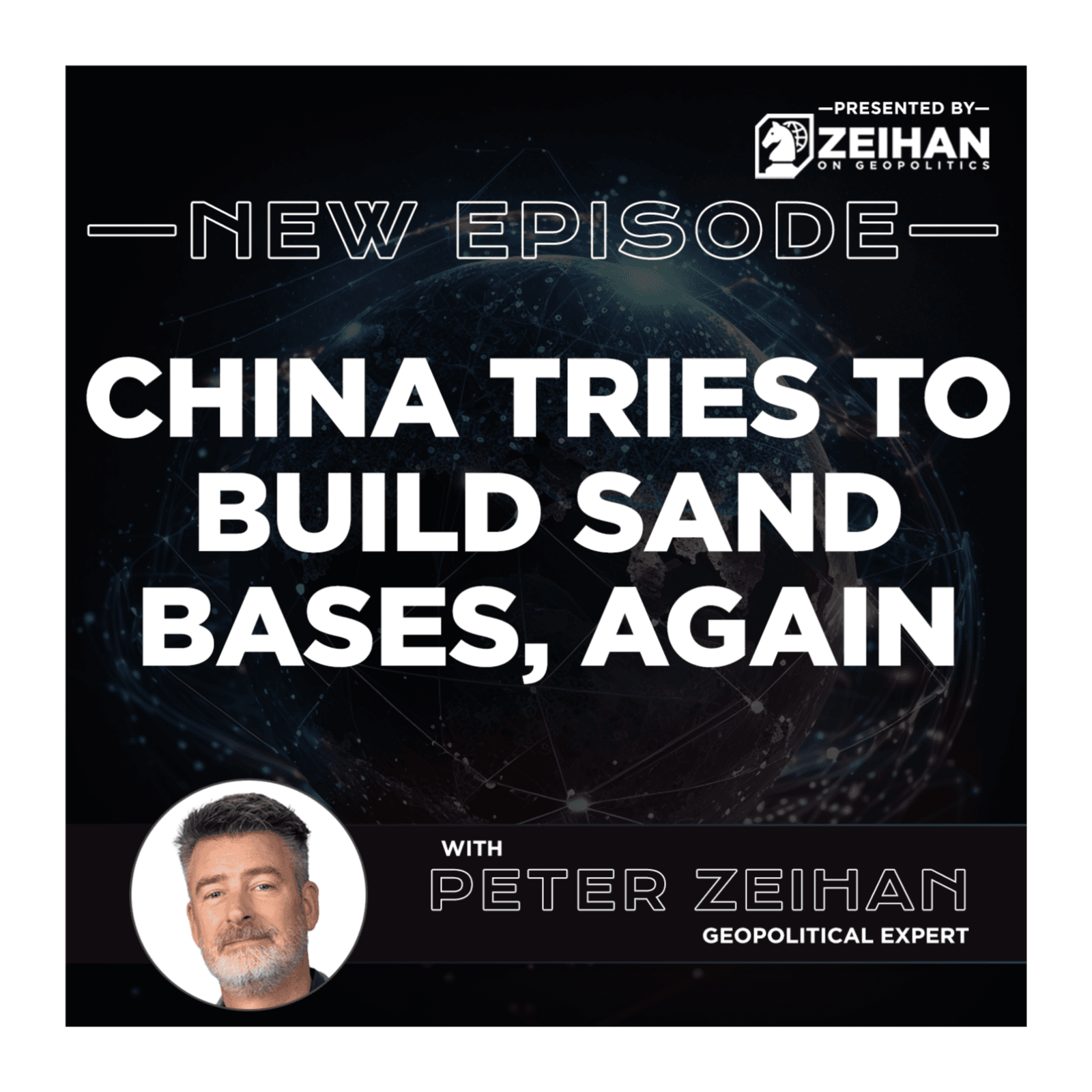China Tries to Build Sand Bases, Again || Peter Zeihan - The Peter Zeihan Podcast Series cover