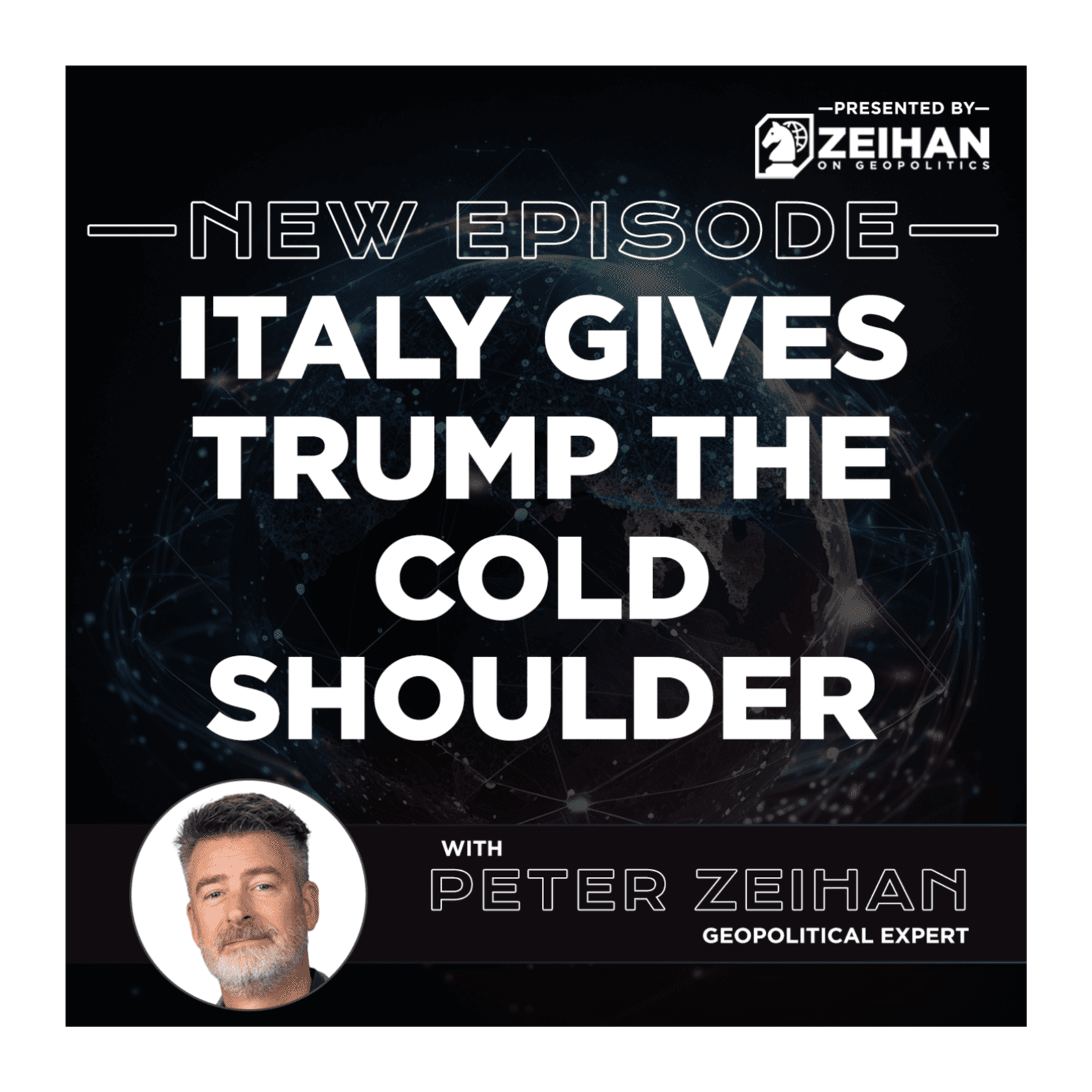 Italy Gives Trump the Cold Shoulder || Peter Zeihan — The Peter Zeihan Podcast Series cover
