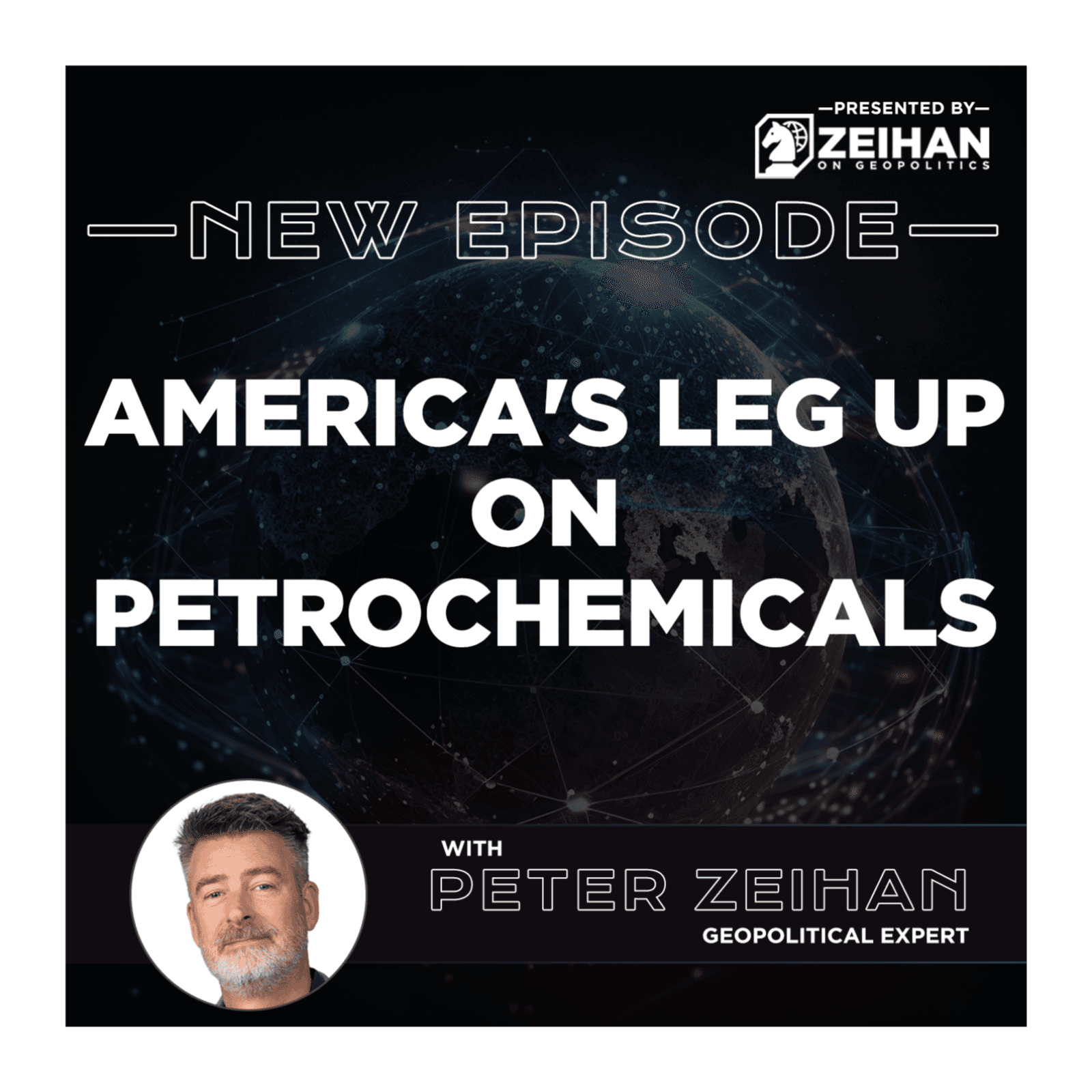 America's Leg Up on Petrochemicals || Peter Zeihan — The Peter Zeihan Podcast Series cover