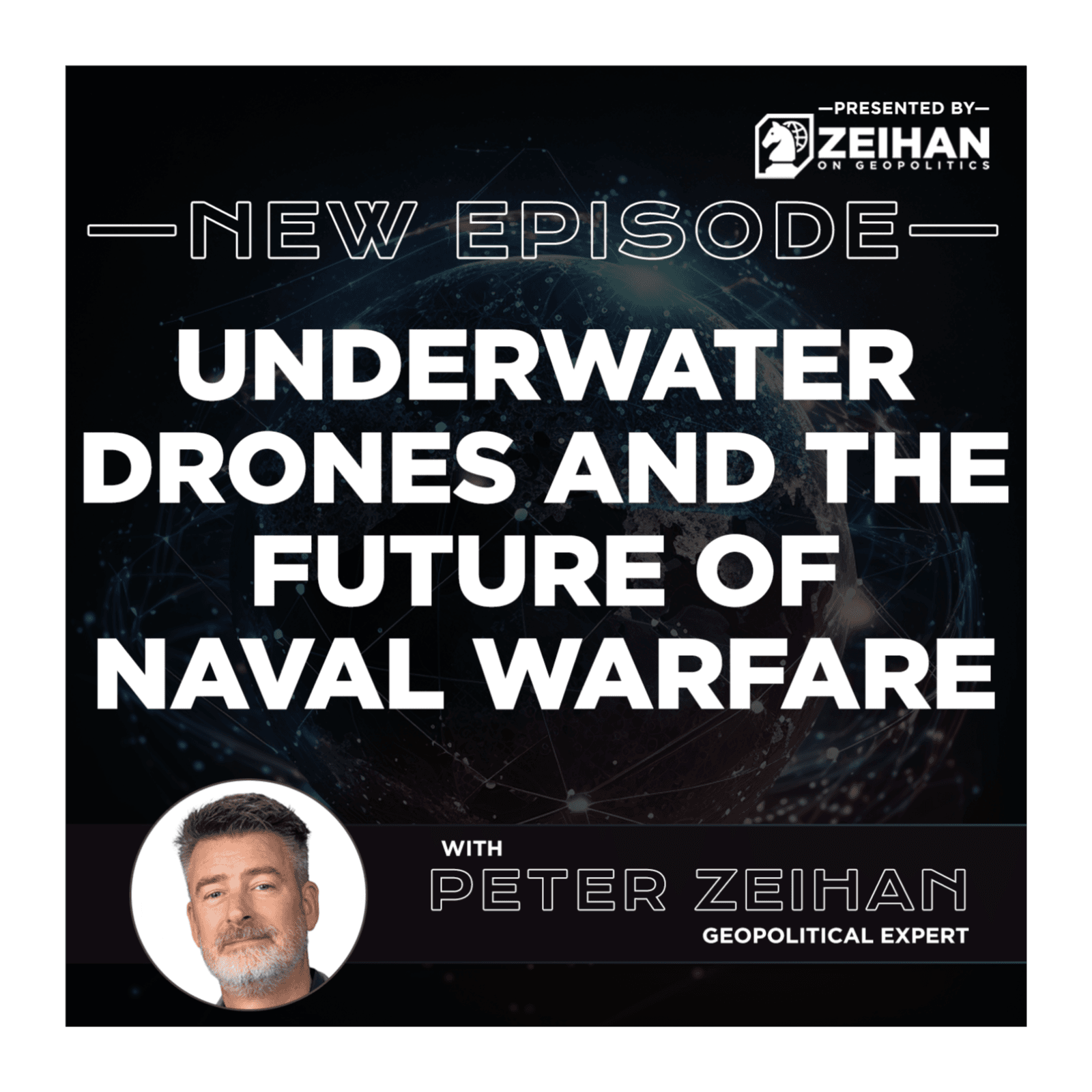 Underwater Drones and the Future of Naval Warfare || Peter Zeihan - The Peter Zeihan Podcast Series cover