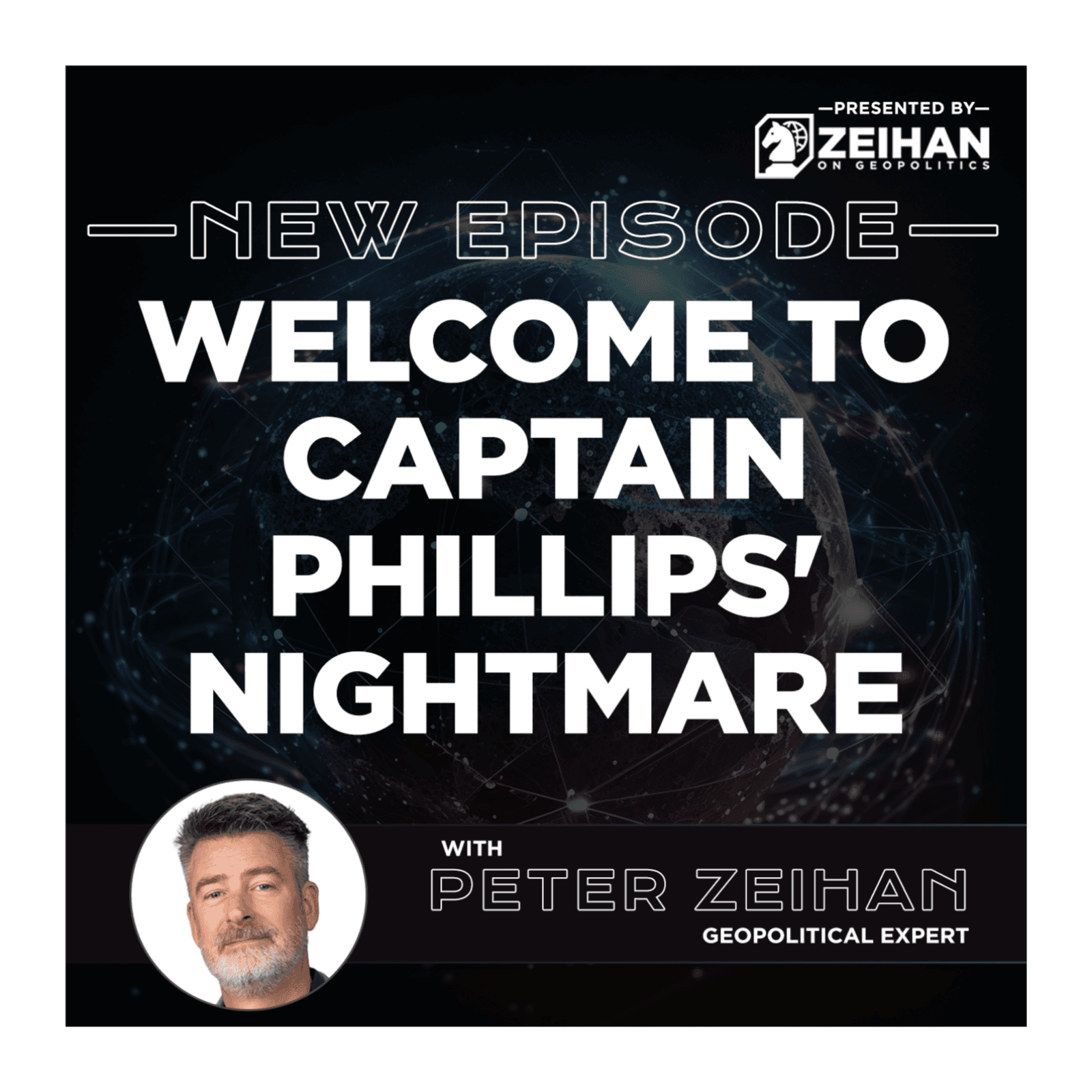 Welcome to Captain Phillips' Nightmare || Peter Zeihan — The Peter Zeihan Podcast Series cover
