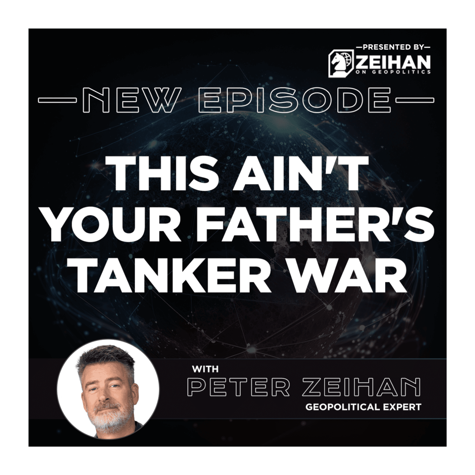 This Ain't Your Father's Tanker War || Peter Zeihan — The Peter Zeihan Podcast Series cover