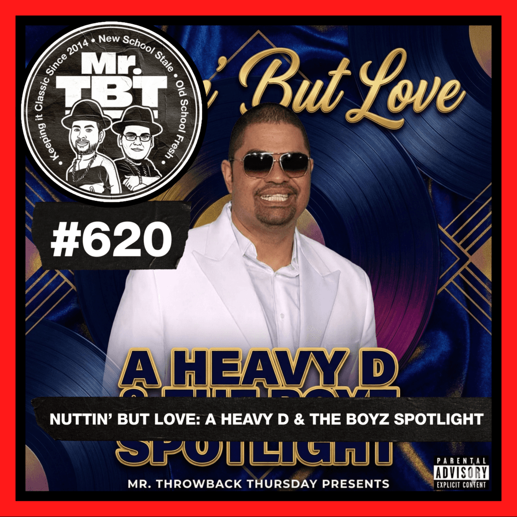 620 – Nuttin’ But Love: A Heavy D & The Boyz Spotlight - Mr. Throwback Thursday cover