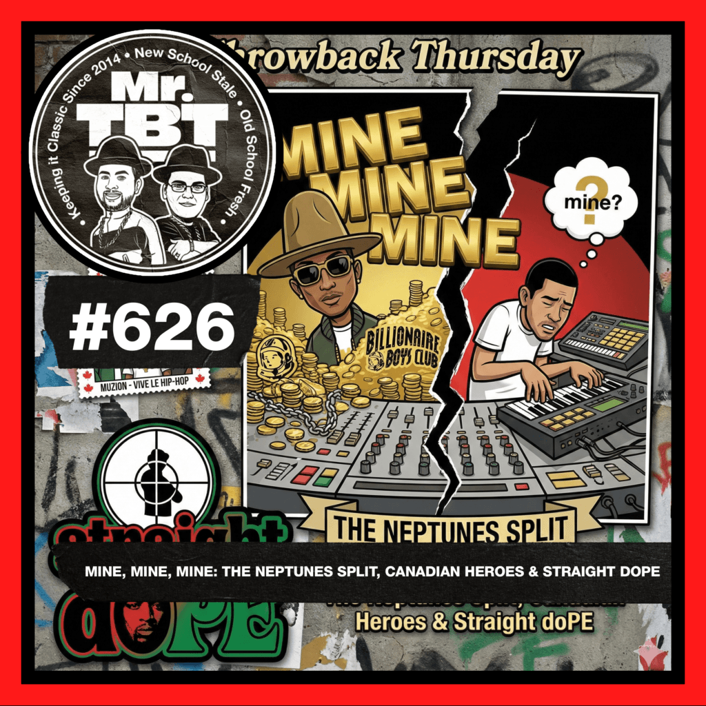 626: Mine, Mine, Mine: The Neptunes Split, Canadian Heroes, & Straight doPE - Mr. Throwback Thursday cover