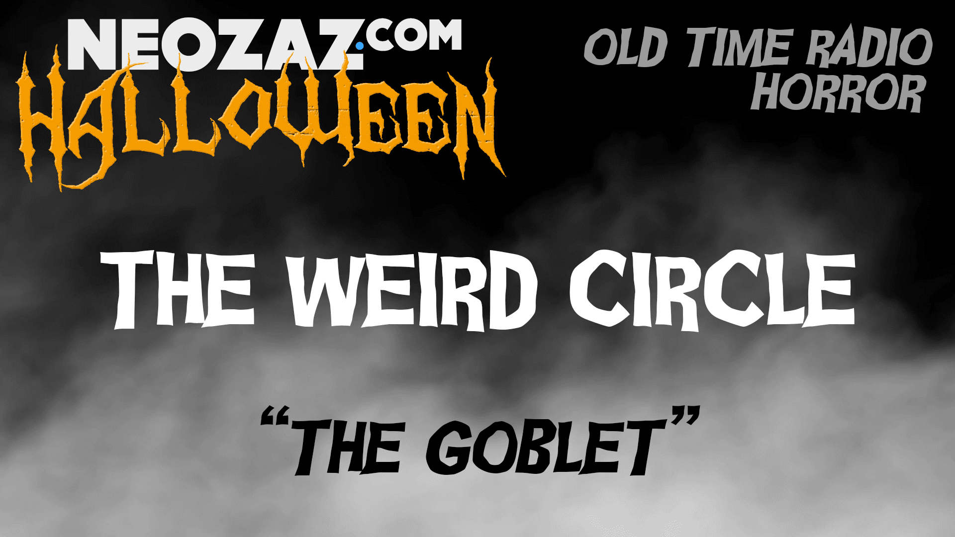 Old Time Radio Horror – The Weird Circle – The Goblet - NEOZAZ Celebrates Halloween cover