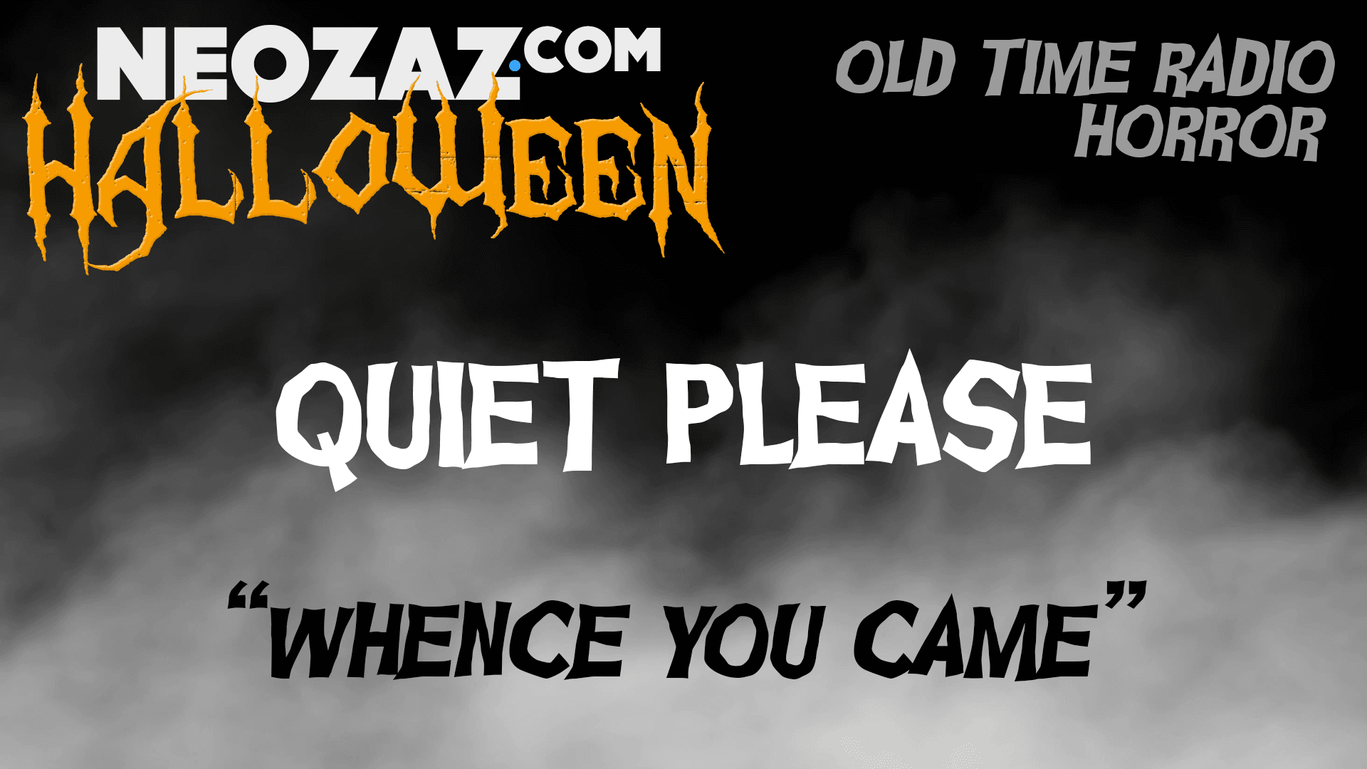 Old Time Radio Horror – Quiet Please – Whence Came You? - NEOZAZ Celebrates Halloween cover