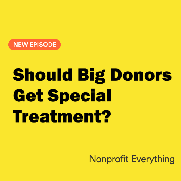 Should Big Donors Get Special Treatment? - Nonprofit Everything cover