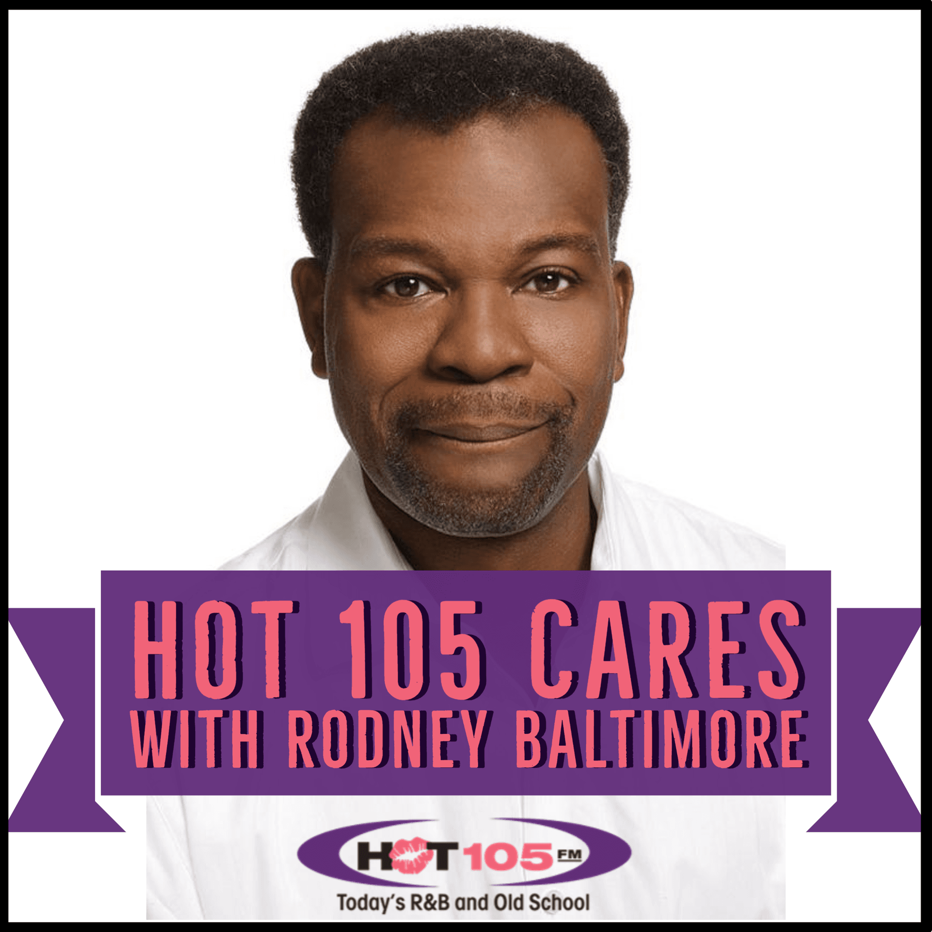Hot 105 Cares with Rodney Baltimore cover