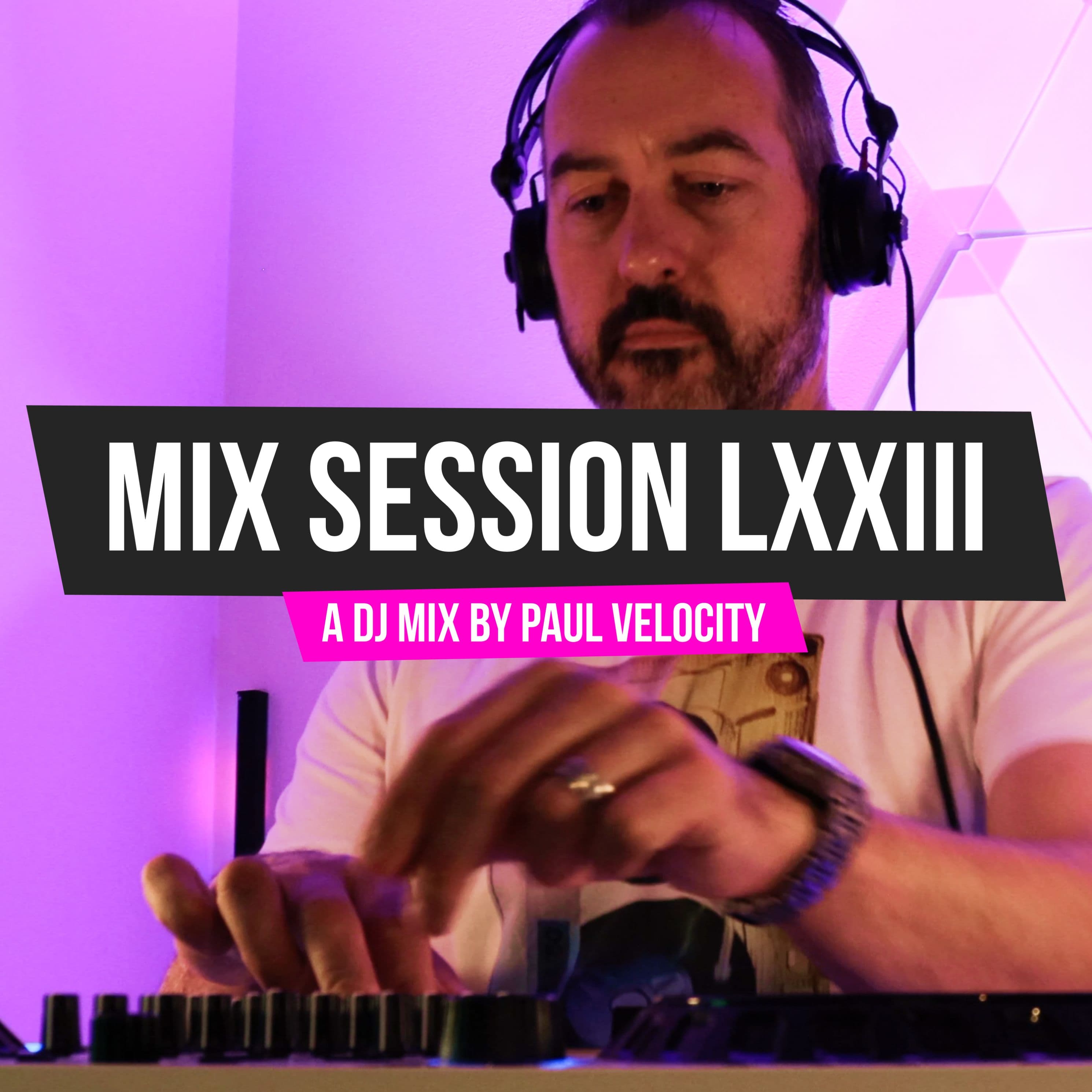 Mix Session LXXIII - Paul Velocity Mix Sessions cover