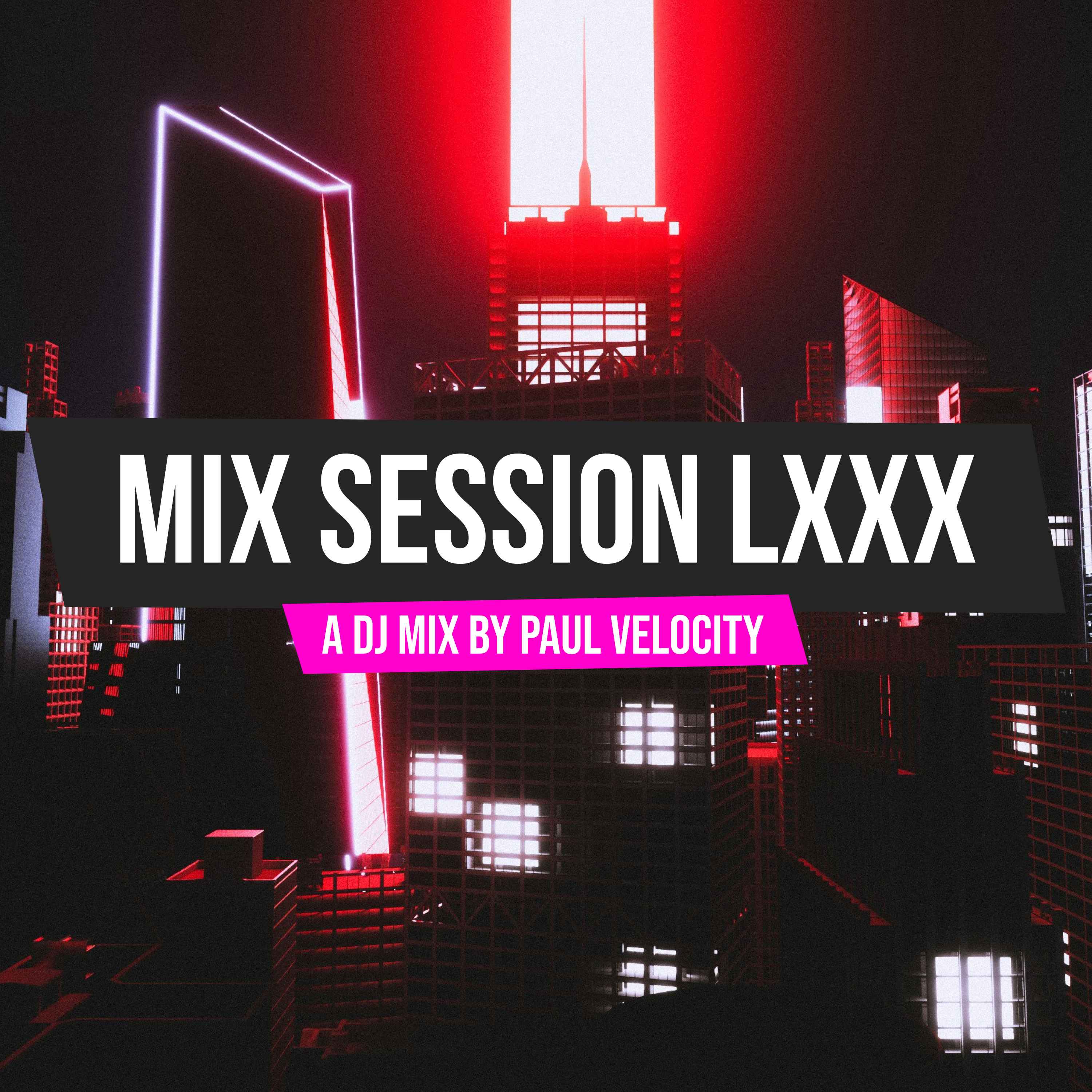 Mix Session LXXX - Paul Velocity Mix Sessions cover