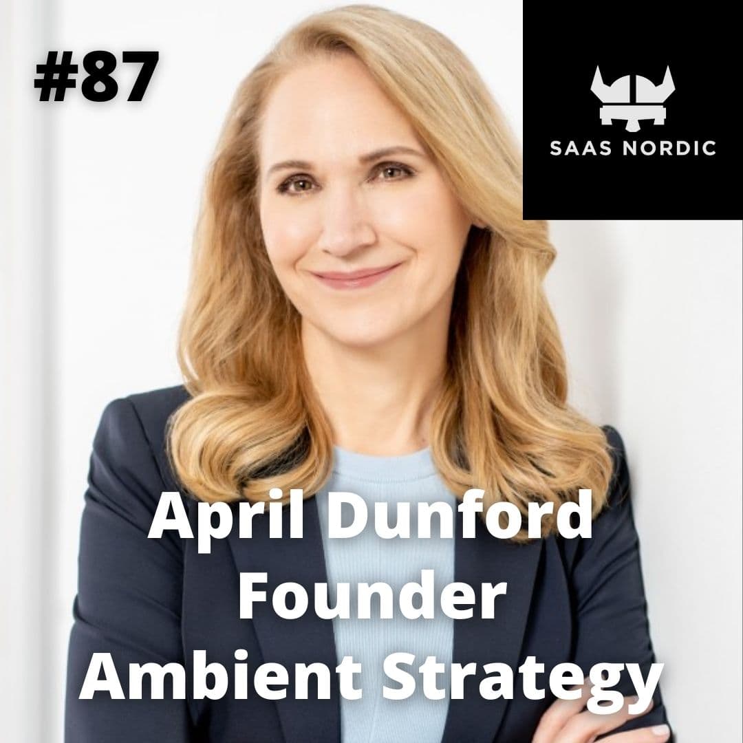 87. April Dunford, Founder, Ambient Strategy - 5 steps to nail your unique position! — The SaaSiest Podcast cover