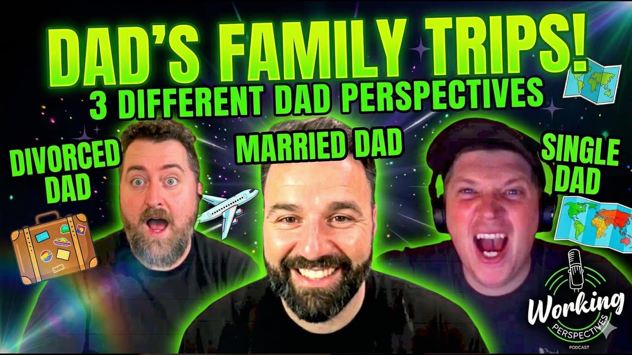 Ep. 546 - Family Vacations as a Dad - Married vs. Divorced vs. Single!! #dad #dadlife - WORKING PERSPECTIVES PODCAST!! cover