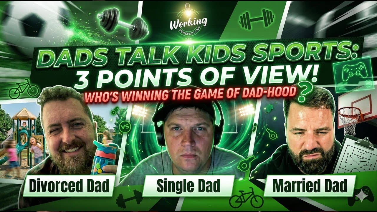 Ep. 544 - Balancing Dad Life & Sports - Married, Divorced & Single Perspectives! #dad #dadlife — WORKING PERSPECTIVES PODCAST!! cover