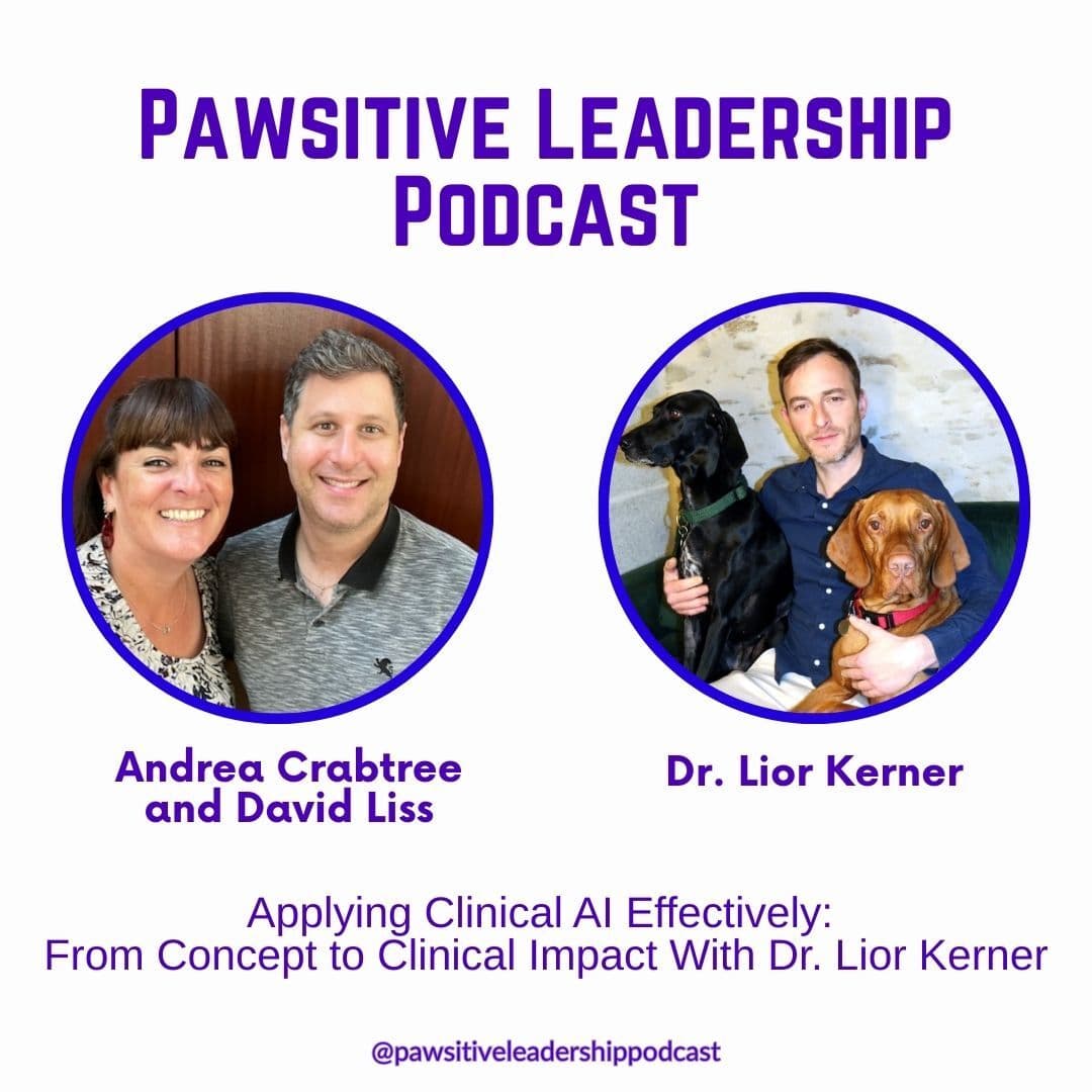 Applying Clinical AI Effectively: From Concept to Clinical Impact with Dr. Lior Kerner — PAWSitive Leadership Podcast cover