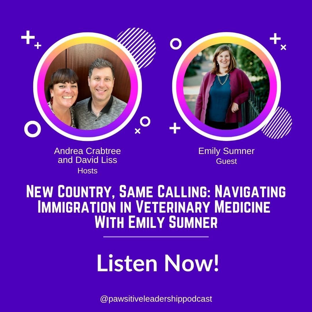New Country, Same Calling: Navigating Immigration in Veterinary Medicine with Emily Sumner — PAWSitive Leadership Podcast cover