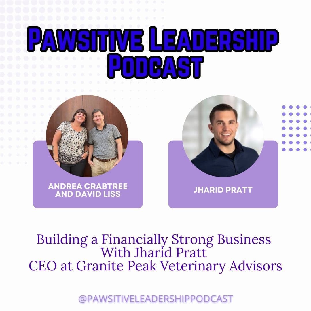 Building a Financially Strong Business with Jharid Pratt CEO at Granite Peak Veterinary Advisors — PAWSitive Leadership Podcast cover