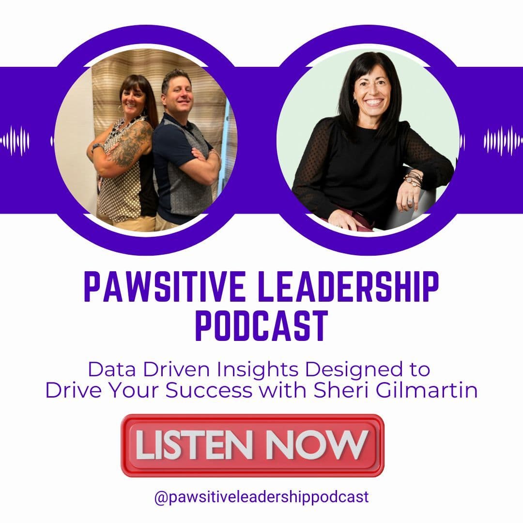 Data Driven Insights Designed to Drive Your Success with Sheri Gilmartin - PAWSitive Leadership Podcast cover