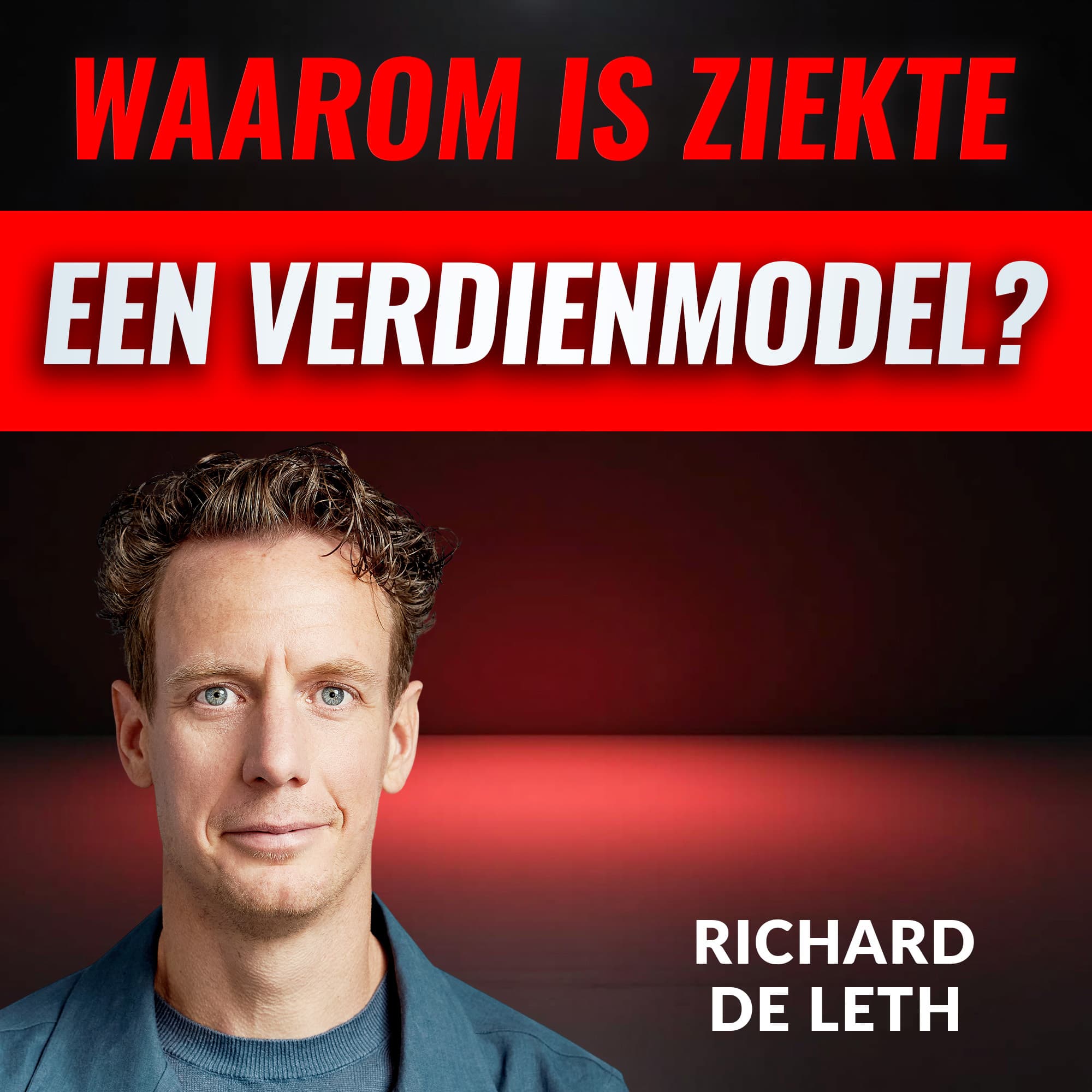 Waarom Is ZIEKTE Een Verdienmodel? Met Richard de Leth (#116) - Hete Hangijzers cover