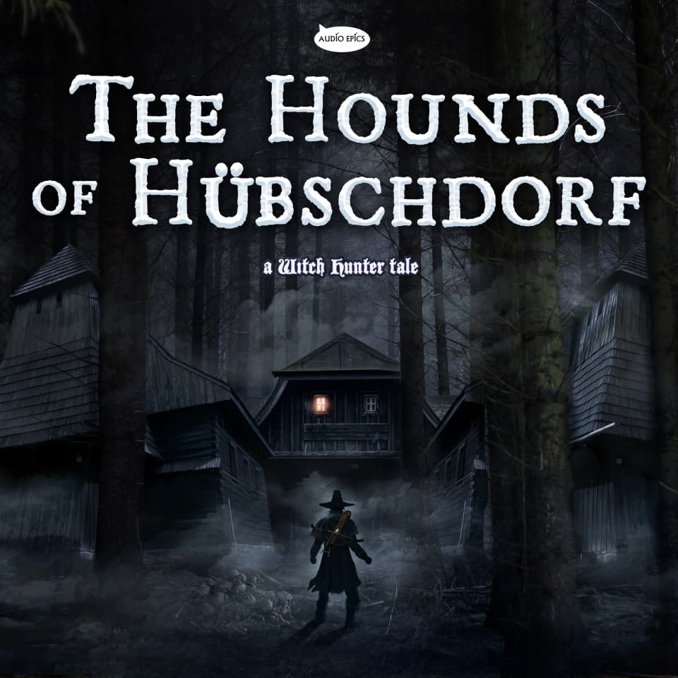 The Hounds of Hübschdorf - Episode 8 - The Audio Epics Podcast cover