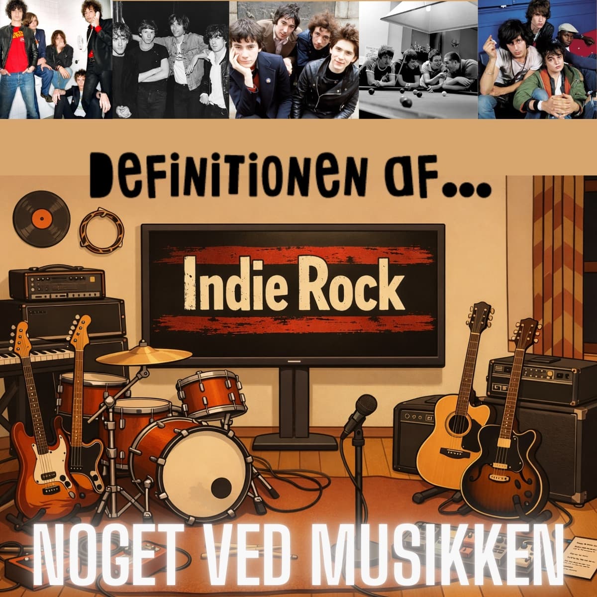 Definitionen af...Indie Rock: The Strokes, The Buzzcocks, The Smiths, The Libertines, R.E.M., Pavement, Primal Scream & Arctic Monkeys - Noget Ved Musikken cover
