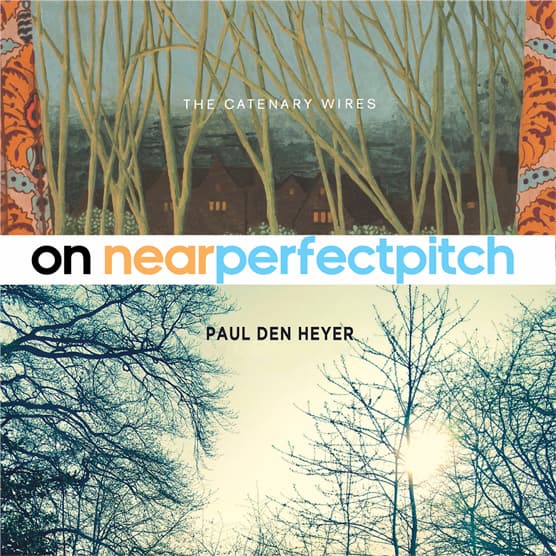 Near Perfect Pitch - Episode 130 (August 7th. 2019) ‘The Catenary Wires + Paul Den Heyer’ - Near Perfect Pitch cover