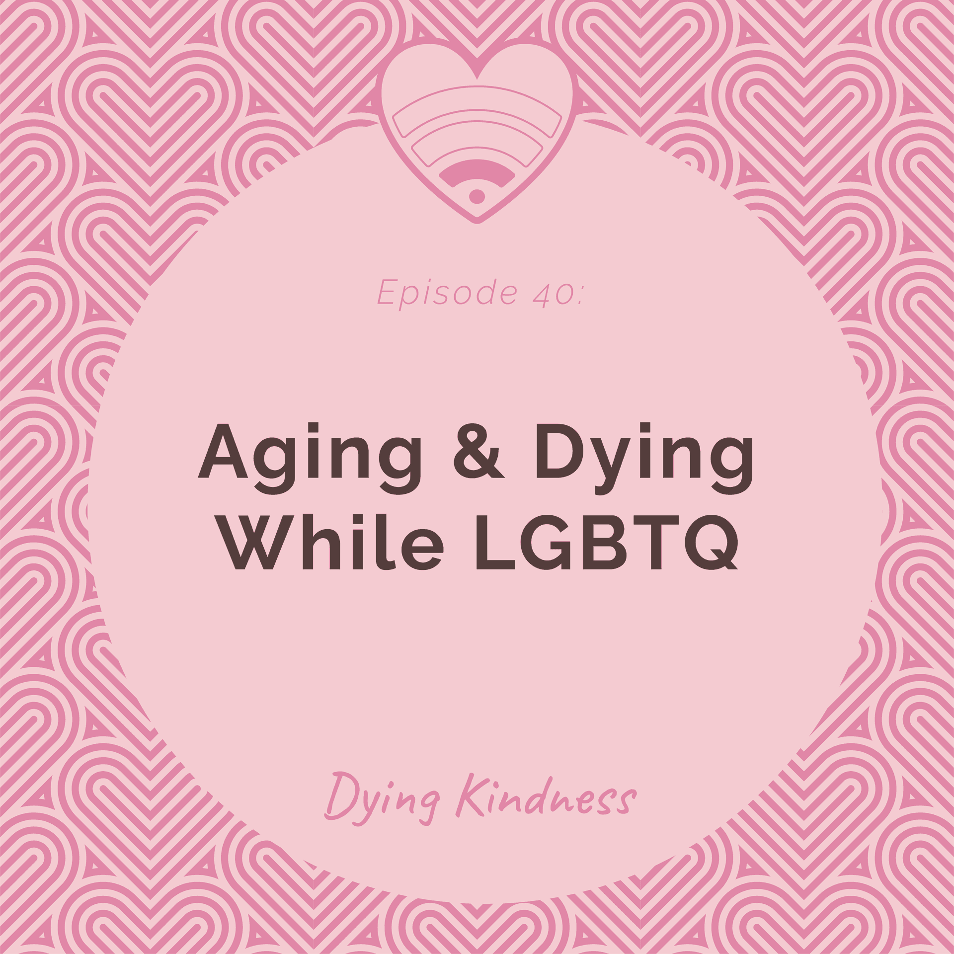 40: Aging While LGBTQ - Dying Kindness cover